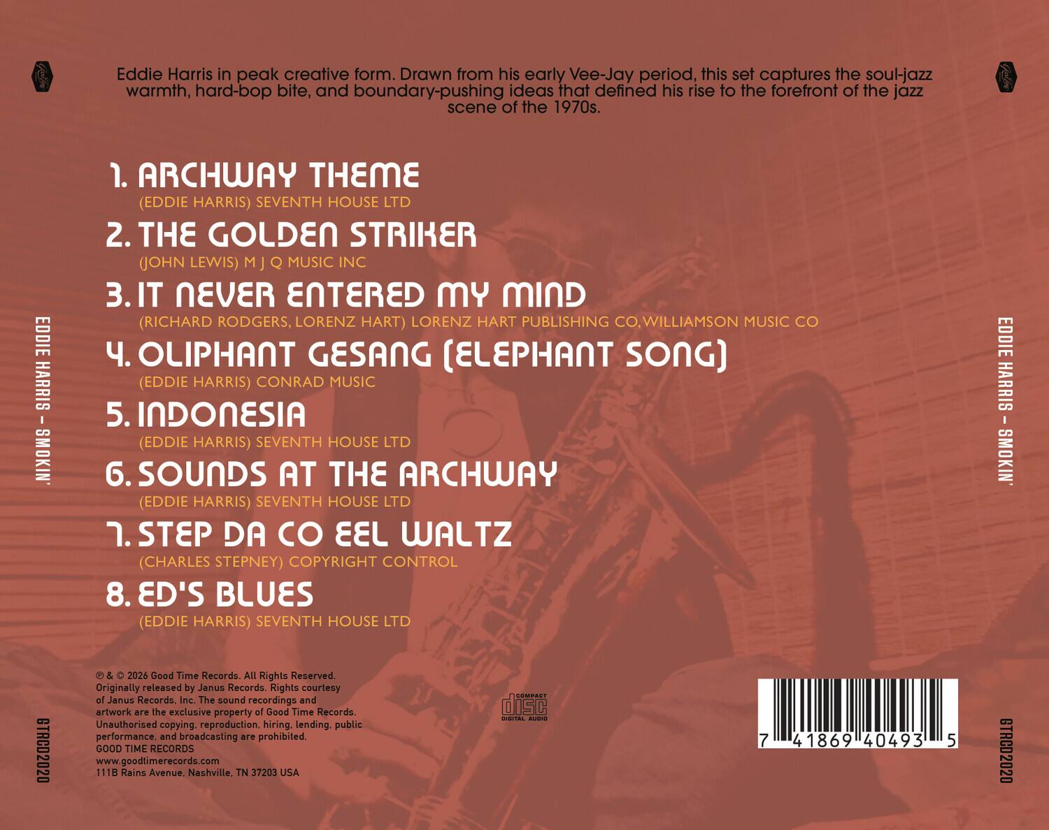 Eddie Harris in peak creative form. Drawn from his early Vee-Jay period, this set captures the soul-jazz warmth, hard-bop bite, and boundary-pushing ideas that defined his rise to the forefront of the jazz scene of the 1970s.

1. ARCHWAY THEME (EDDIE HARRIS) SEVENTH HOUSE LTD  
2. THE GOLDEN STRIKER (JOHN LEWIS) M J Q MUSIC INC  
3. IT NEVER ENTERED MY MIND (RICHARD RODGERS, LORENZ HART) LORENZ HART PUBLISHING CO., WILLIAMSON MUSIC CO.  
4. OLIPHANT GESANG (ELEPHANT SONG) (EDDIE HARRIS) CONRAD MUSIC  
5. INDONESIA (EDDIE HARRIS) SEVENTH HOUSE LTD  
6. SOUNDS AT THE ARCHWAY (EDDIE HARRIS) SEVENTH HOUSE LTD  
7. STEP DA CO EEL WALTZ (CHARLES STEPNEY) COPYRIGHT CONTROL  
8. ED'S BLUES (EDDIE HARRIS) SEVENTH HOUSE LTD  

EDDIE HARRIS - SMOK