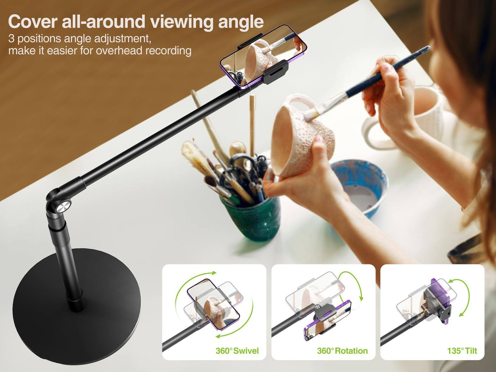 Cover all-around viewing angle  
3 positions angle adjustment, make it easier for overhead recording  

360° Swivel  
360° Rotation  
135° Tilt