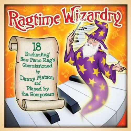 Ragtime Wizardry 2

18 Enchanting New Piano Rags Commissioned by Danny Matson and Played by the Composers