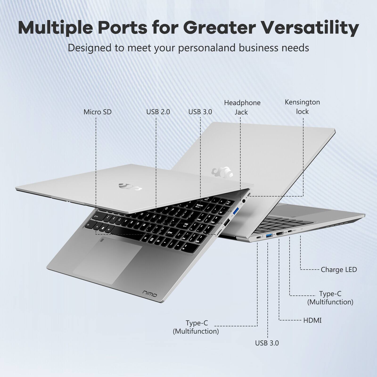 Multiple Ports for Greater Versatility  
Designed to meet your personal and business needs  

- Micro SD  
- USB 2.0  
- USB 3.0  
- Headphone Jack  
- Kensington lock  
- Charge LED  
- Type-C (Multifunction)  
- Type-C (Multifunction)  
- USB 3.0  
- HDMI
