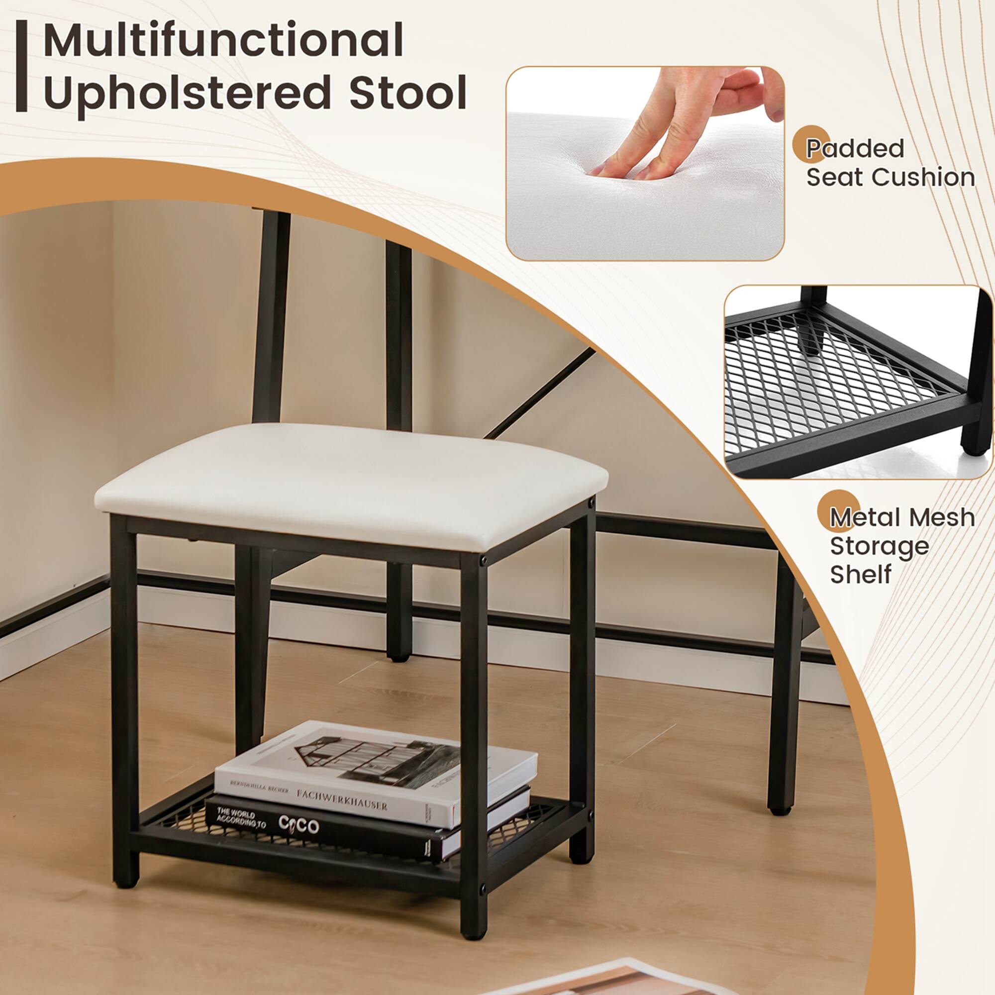 Multifunctional Upholstered Stool

Padded Seat Cushion

Metal Mesh Storage Shelf