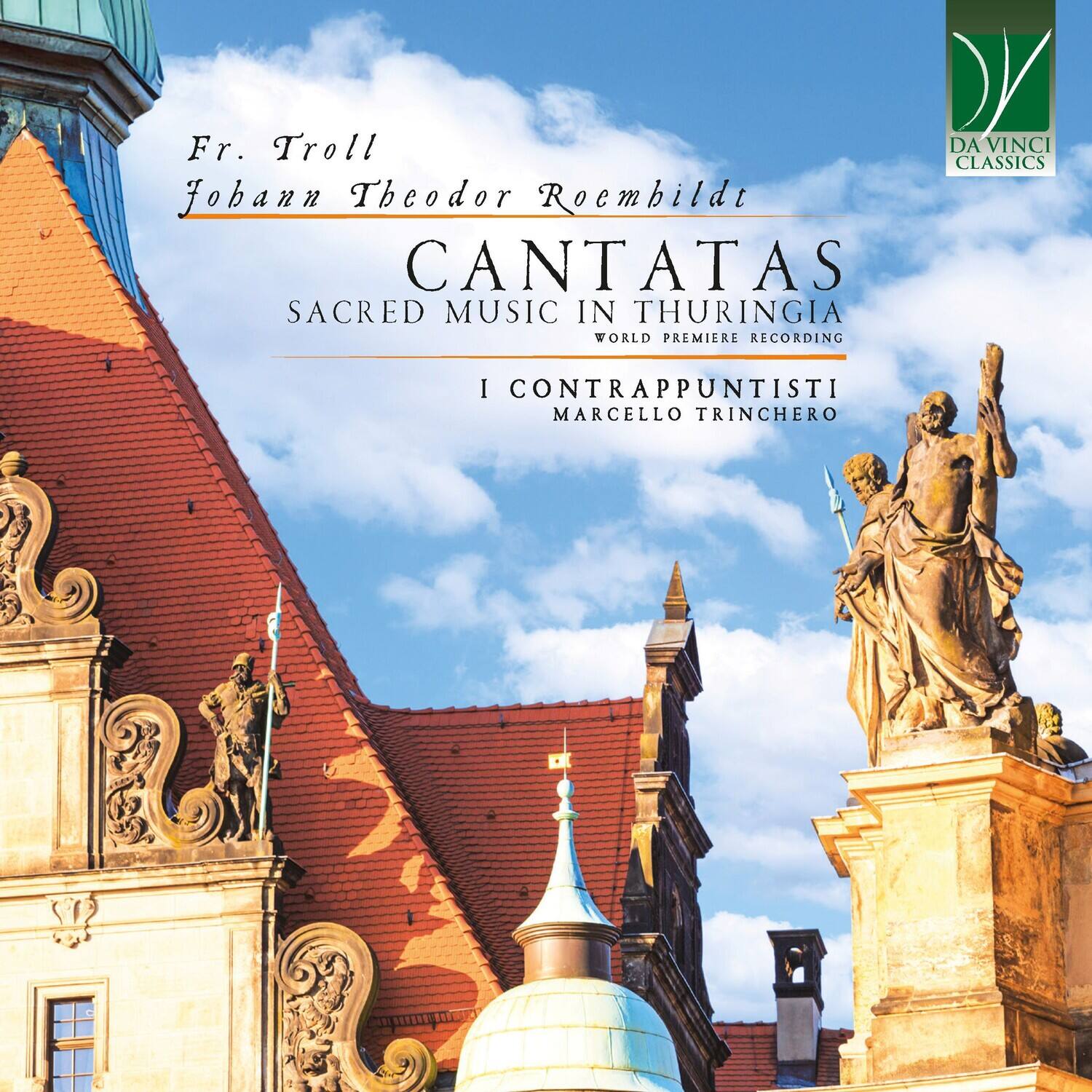 Fr. Troll  
Johann Theodor Roembildt  
CANTATAS  
SACRED MUSIC IN THURINGIA  
WORLD PREMIERE RECORDING  
I CONTRAPPUNTISTI  
MARCELLO TRINCHERO