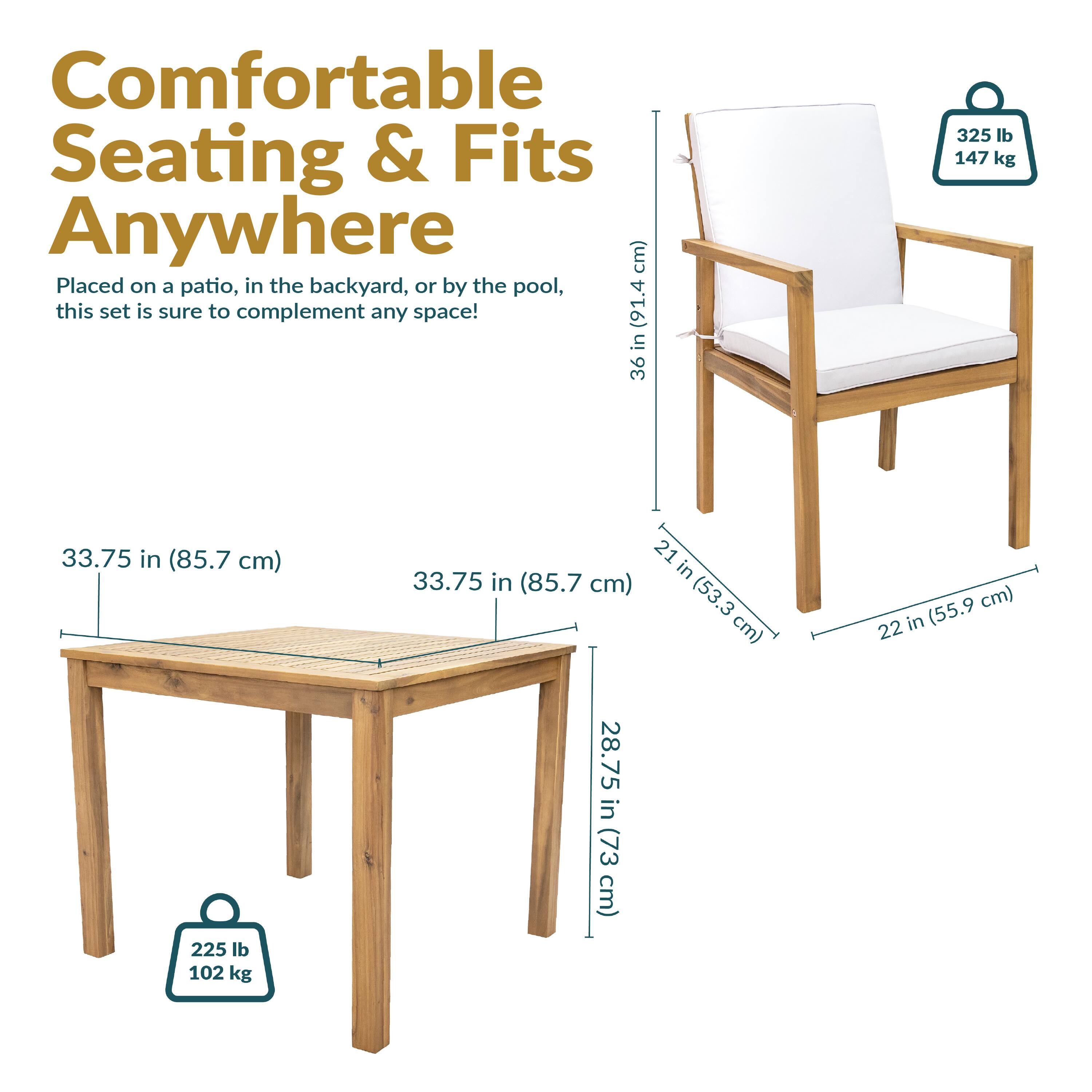 Comfortable Seating & Fits Anywhere

Placed on a patio, in the backyard, or by the pool, this set is sure to complement any space!

- Table:
  - Dimensions: 33.75 in (85.7 cm) x 33.75 in (85.7 cm) x 28.75 in (73 cm)
  - Weight Capacity: 225 lb (102 kg)

- Chair:
  - Dimensions: 36 in (91.4 cm) x 21 in (53.3 cm) x 22 in (55.9 cm)
  - Weight Capacity: 325 lb (147 kg)