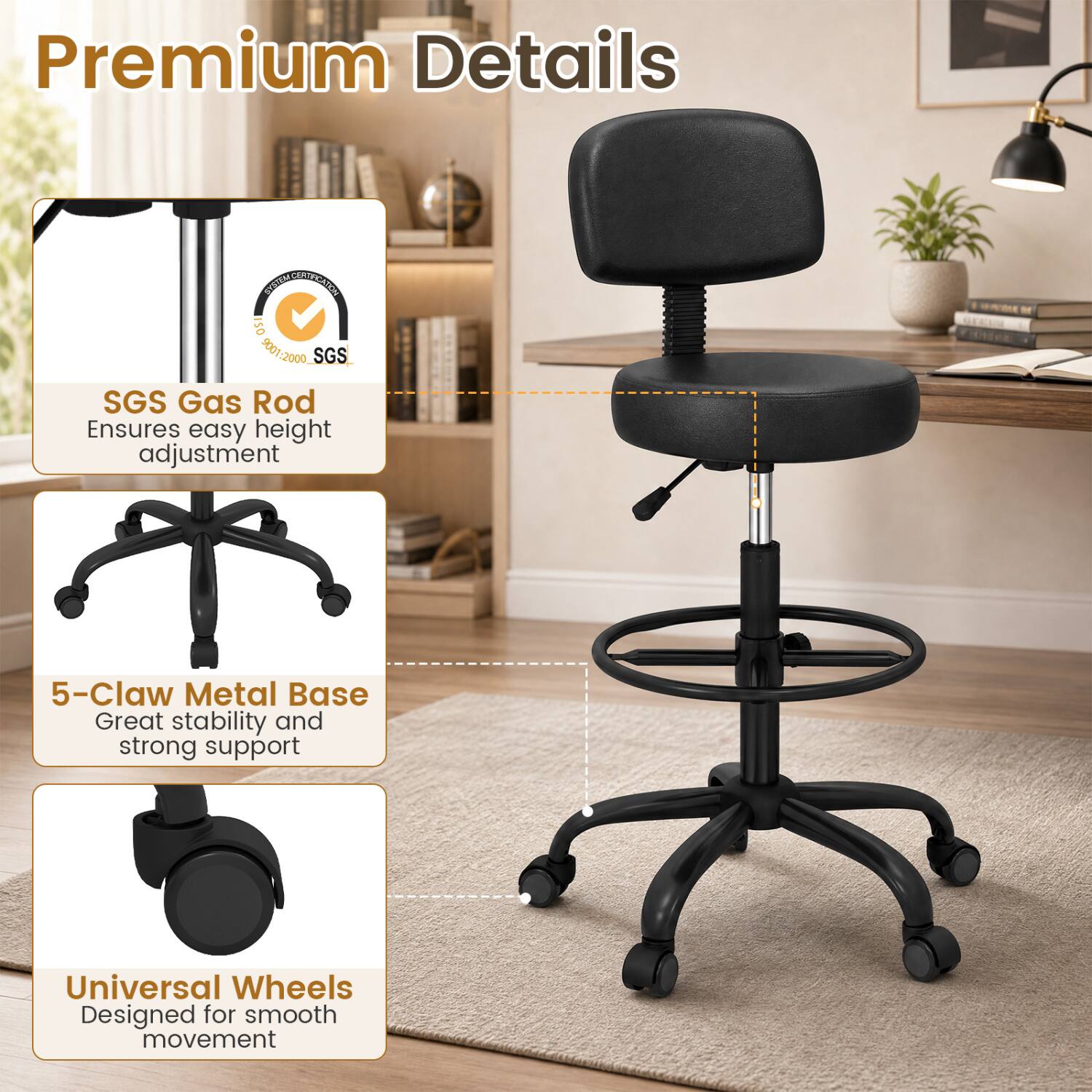 Premium Details

NAUSAN CERTIFICATION ISO 9001:2000 SGS

SGS Gas Rod
Ensures easy height adjustment

5-Claw Metal Base
Great stability and strong support

Universal Wheels
Designed for smooth movement