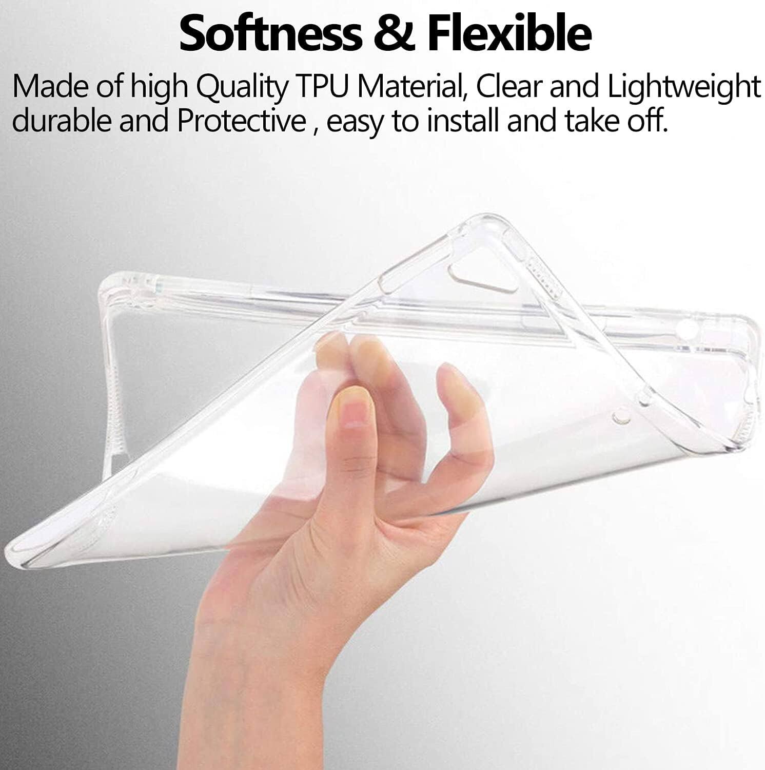 Softness & Flexible  
Made of high Quality TPU Material, Clear and Lightweight durable and Protective, easy to install and take off.