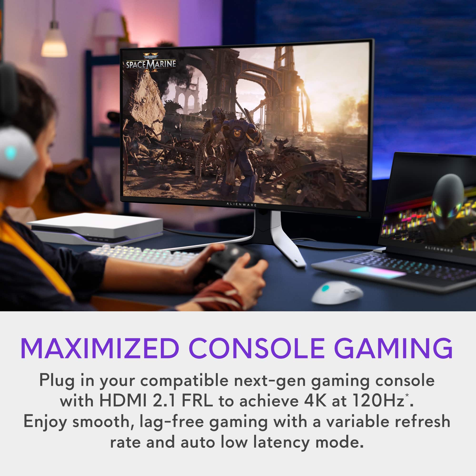 SPACE MARINES ALIEN WARS MAXIMIZED CONSOLE GAMING Plug in your compatible next-gen gaming console with HDMI 2.1 FRL to achieve 4K at 120Hz. Enjoy smooth, lag-free gaming with a variable refresh rate and auto low latency mode.