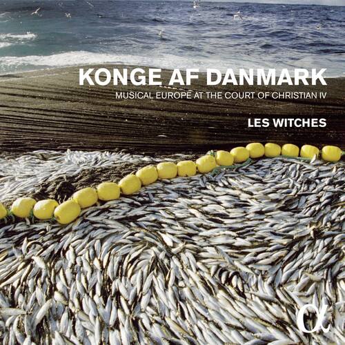 KONGE AF DANMARK  
MUSICAL EUROPE AT THE COURT OF CHRISTIAN IV  
LES WITCHES