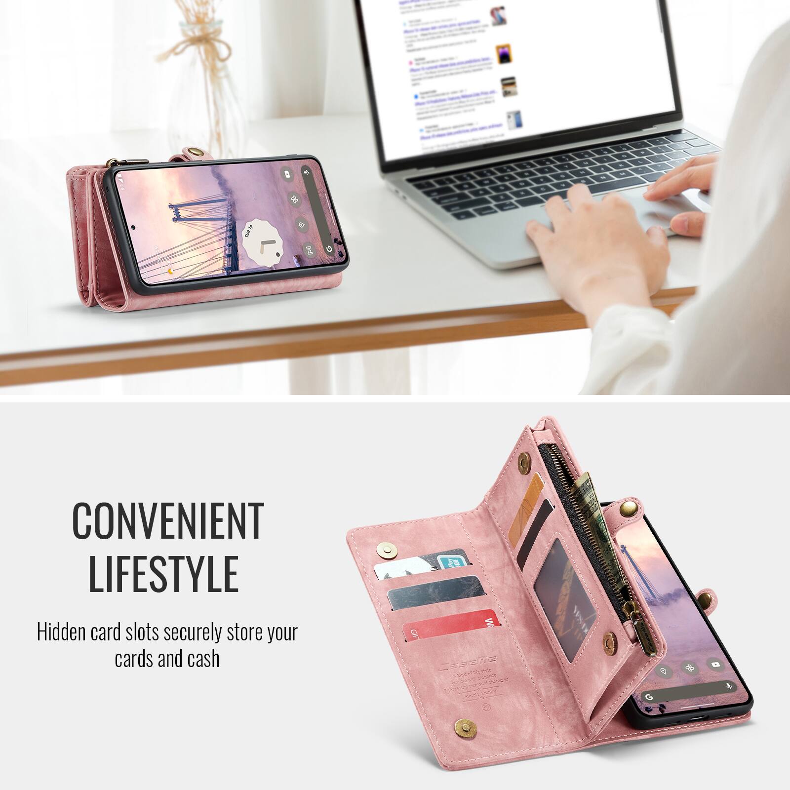 CONVENIENT LIFESTYLE  
Hidden card slots securely store your cards and cash