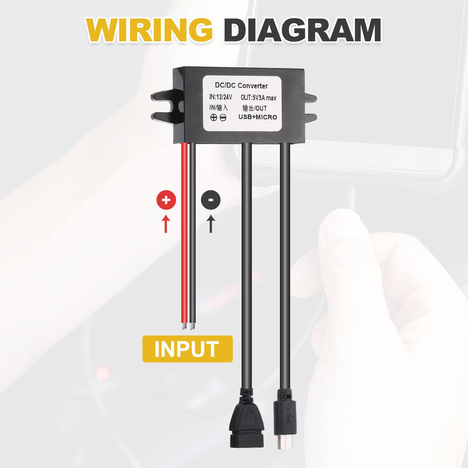 WIRING DIAGRAM

DC/DC Converter  
IN: 12/24V  
OUT: 5V3A max  
INPUT/OUTPUT  
USB + MICRO  

INPUT