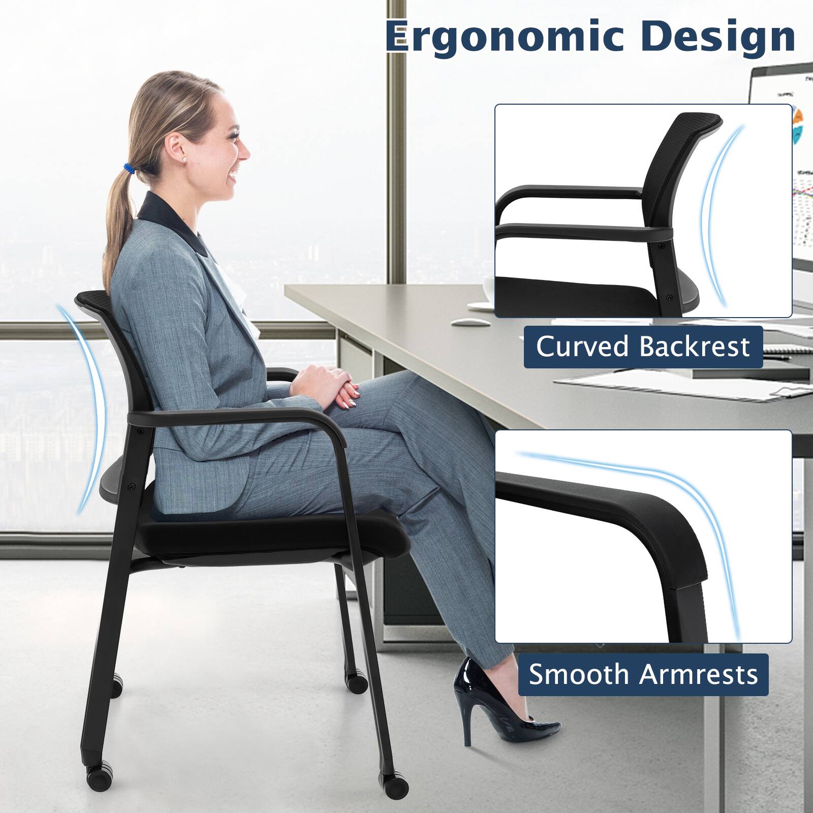 Ergonomic Design  
Curved Backrest  
Smooth Armrests