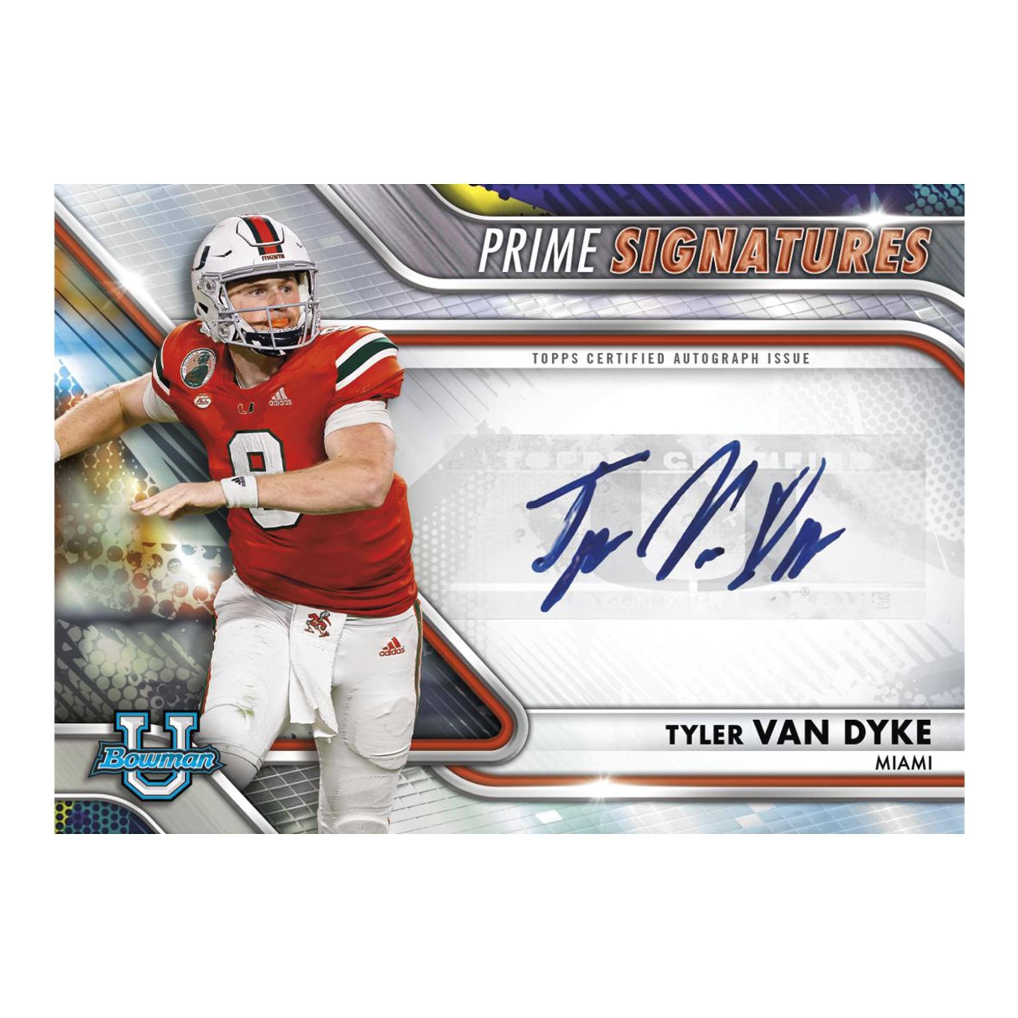 PRIME SIGNATURES  
adidas  
L 2 Bowman  
U  
adidas  
TOPPS CERTIFIED AUTOGRAPH ISSUE  
C  
JrLV  
TYLER VAN DYKE  
MIAMI