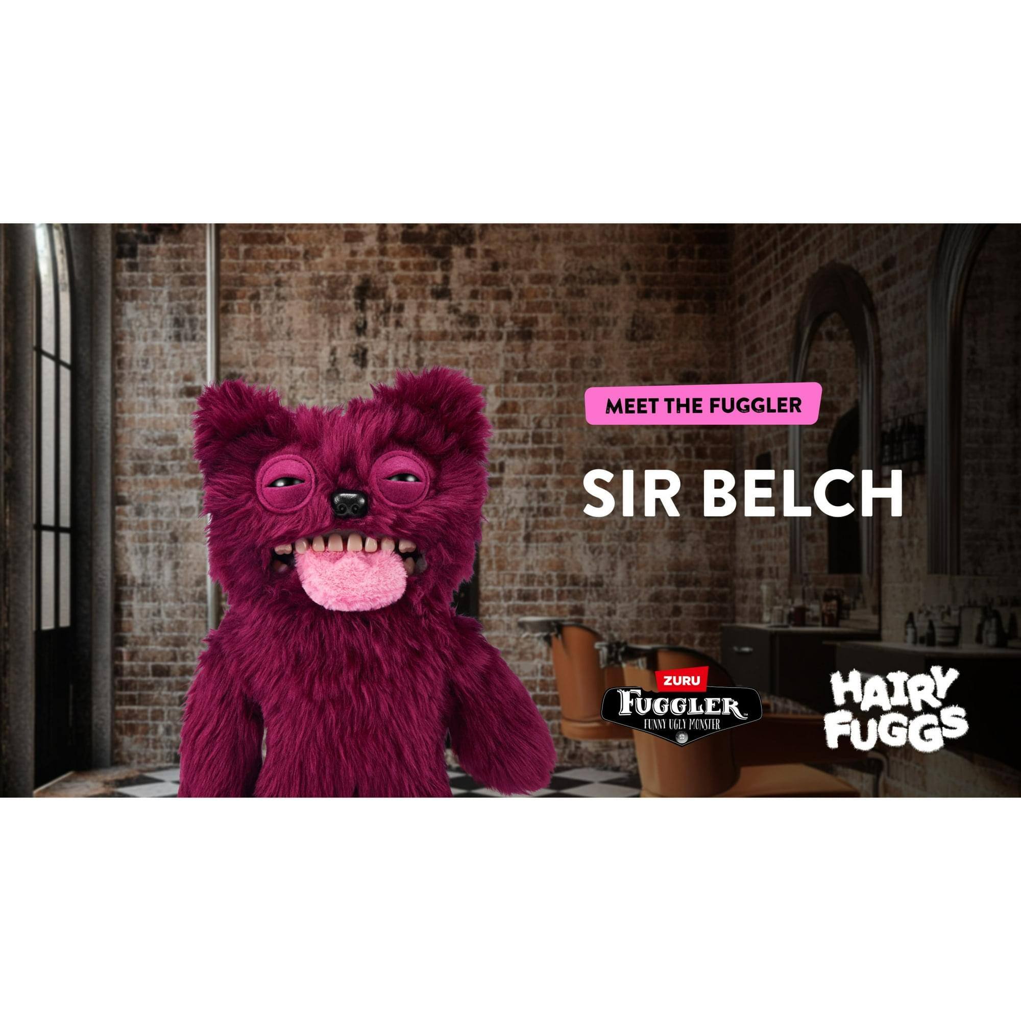 MEET THE FUGGLER  
SIR BELCH  

ZURU FUGGLER  
HAIRY FUGGS