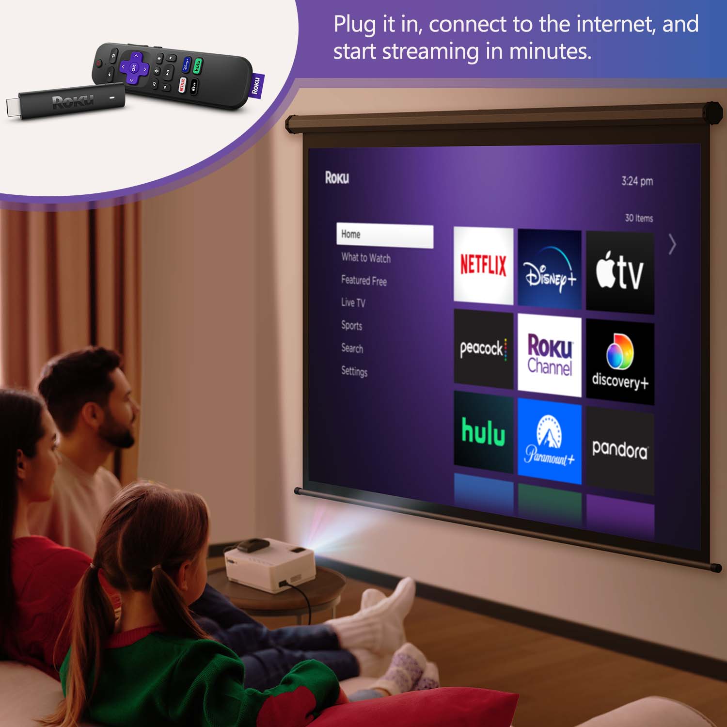 Plug it in, connect to the internet, and start streaming in minutes.

Home
What to Watch
Featured Free
Live TV
Sports
Search
Settings

NETFLIX
Disney+
Apple TV
peacock
Roku Channel
discovery+
hulu
Paramount+
pandora