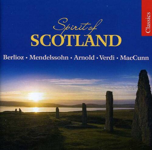Spirit of SCOTLAND  
Berlioz • Mendelssohn • Arnold • Verdi • MacCunn