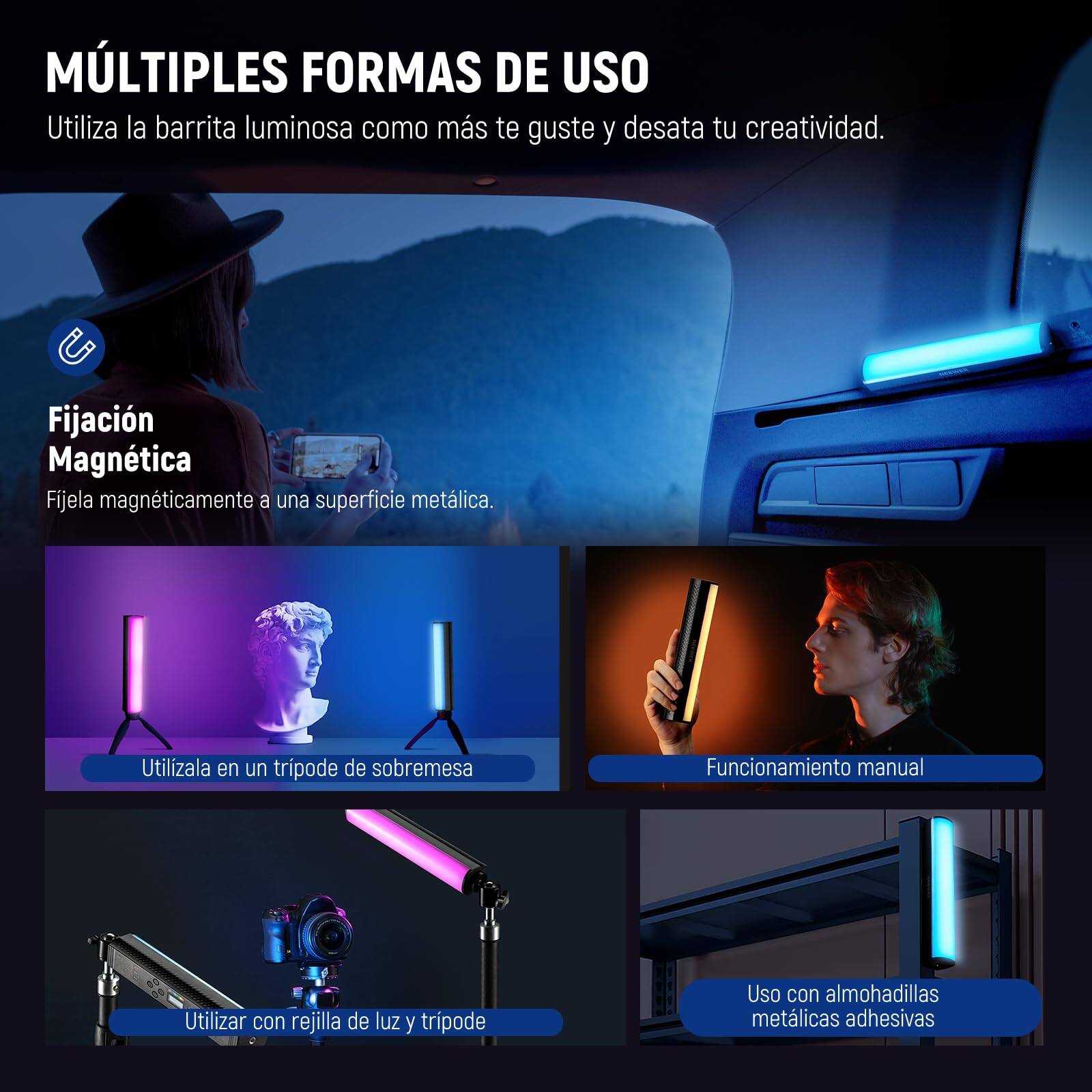 MÚLTIPLES FORMAS DE USO  
Utiliza la barrita luminosa como más te guste y desata tu creatividad.

- Fijación Magnética  
Fíjala magnéticamente a una superficie metálica.

- Utilízala en un trípode de sobremesa

- Funcionamiento manual  
Utilizar con rejilla de luz y trípode

- Uso con almohadillas metálicas adhesivas