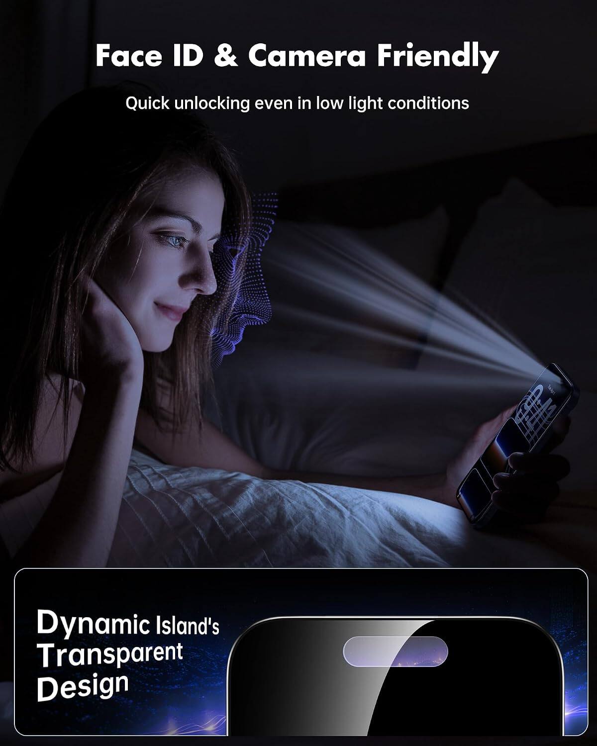 Face ID & Camera Friendly  
Quick unlocking even in low light conditions  

9 M  

Dynamic Island's Transparent Design