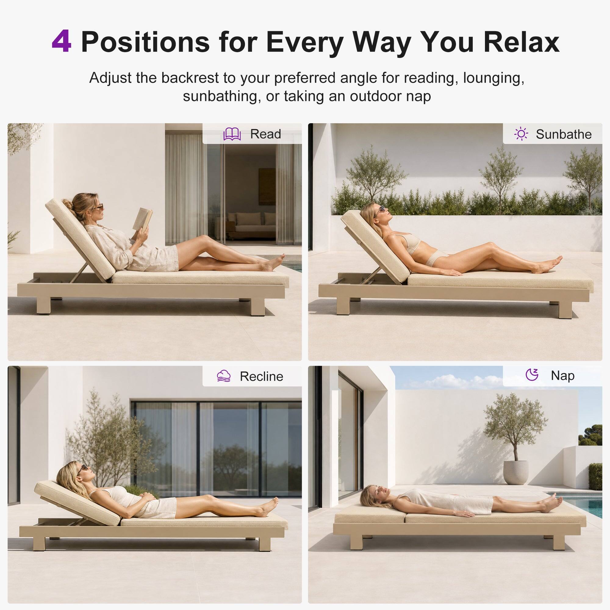 4 Positions for Every Way You Relax

Adjust the backrest to your preferred angle for reading, lounging, sunbathing, or taking an outdoor nap

- Read
- Sunbathe
- Recline
- Nap