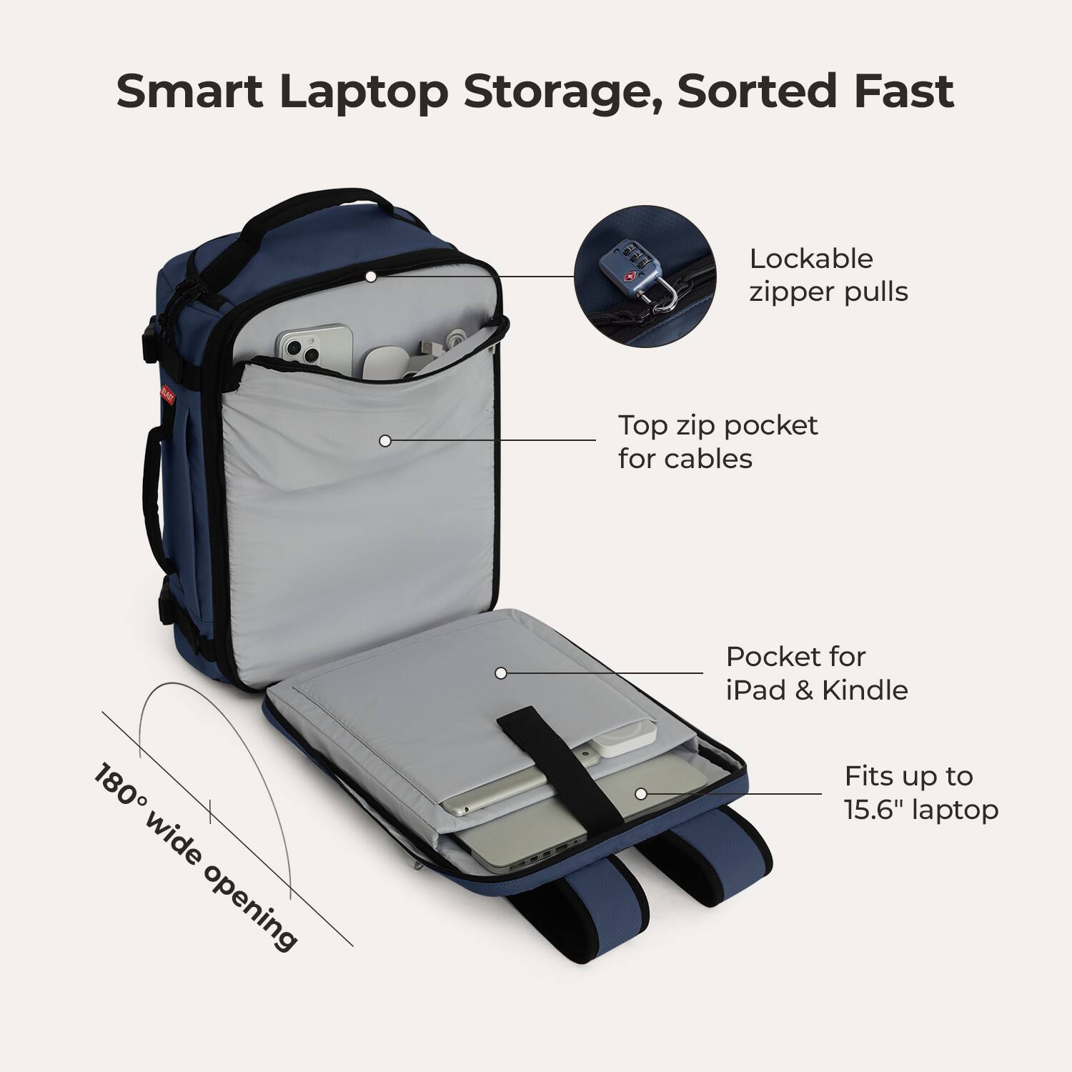 Smart Laptop Storage, Sorted Fast

- Lockable zipper pulls
- Top zip pocket for cables
- Pocket for iPad & Kindle
- 180° wide opening
- Fits up to 15.6" laptop