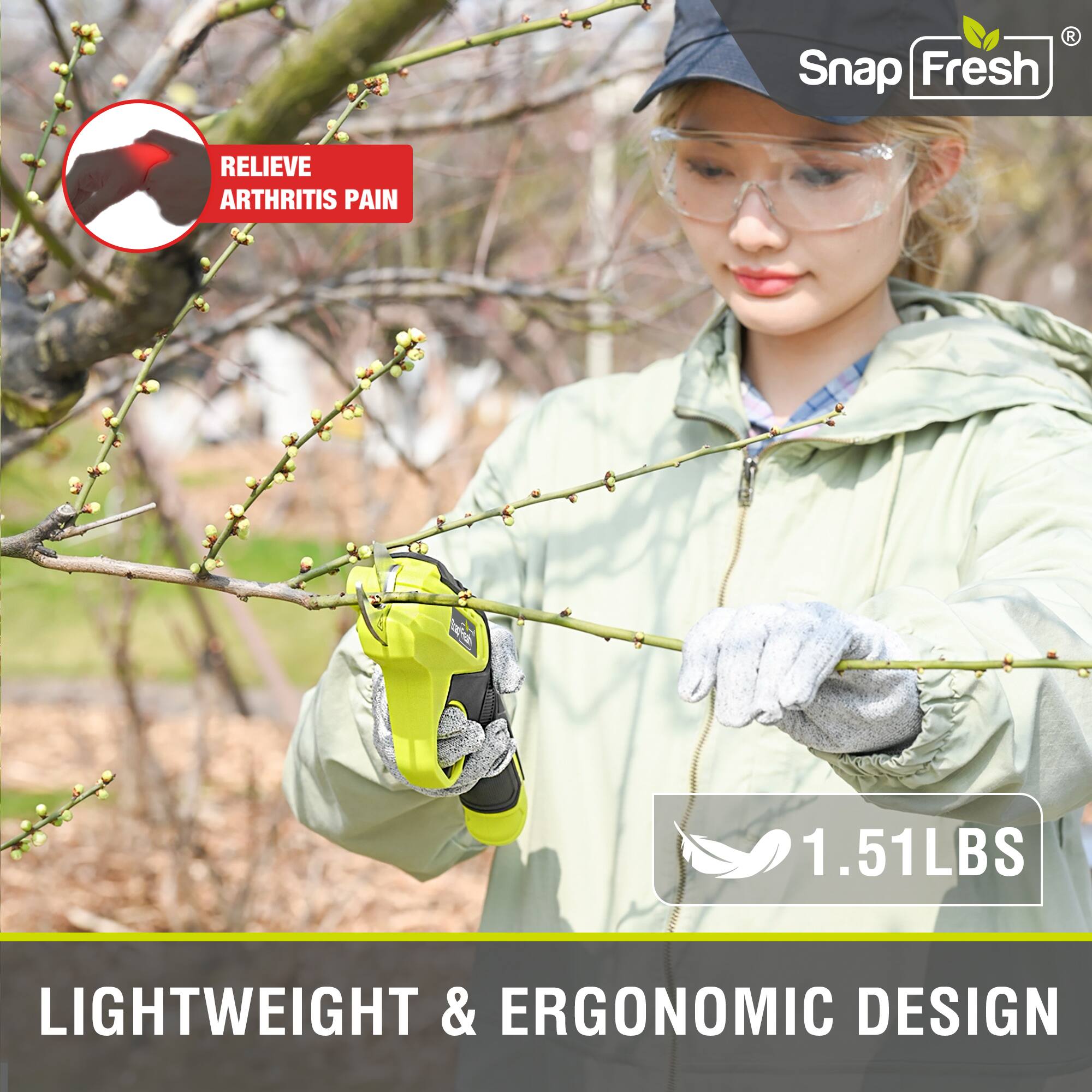 Snap Fresh  
RELIEVE ARTHRITIS PAIN  
1.51LBS  
LIGHTWEIGHT & ERGONOMIC DESIGN