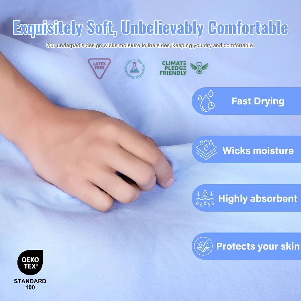Exquisitely Soft, Unbelievably Comfortable  
Our underpad's design wicks moisture to the sides, keeping you dry and comfortable.  

- LATEX FREE  
- CLIMATE PLEDGE FRIENDLY  
- Fast Drying  
- Wicks moisture  
- Highly absorbent  
- Protects your skin  

OEKO TEX  
STANDARD 100