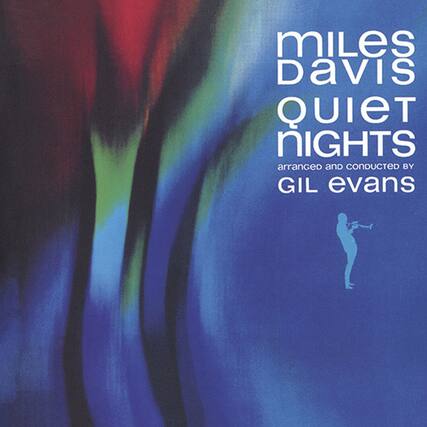 Miles Davis
Quiet Nights
arranged and conducted by Gil Evans
