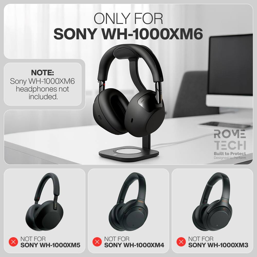 ONLY FOR SONY WH-1000XM6

NOTE: Sony WH-1000XM6 headphones not included.

ROME TECH
Built to Protect
Designed to Perform

NOT FOR SONY WH-1000XM5
NOT FOR SONY WH-1000XM4
NOT FOR SONY WH-1000XM3