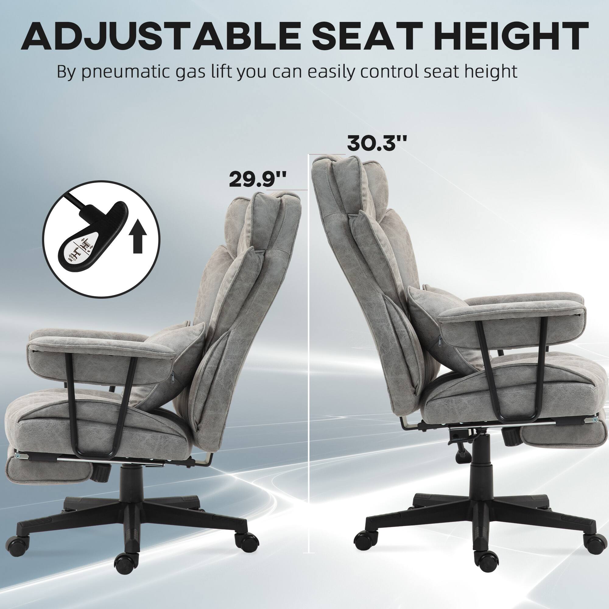 ADJUSTABLE SEAT HEIGHT
By pneumatic gas lift you can easily control seat height
30.3"
29.9"