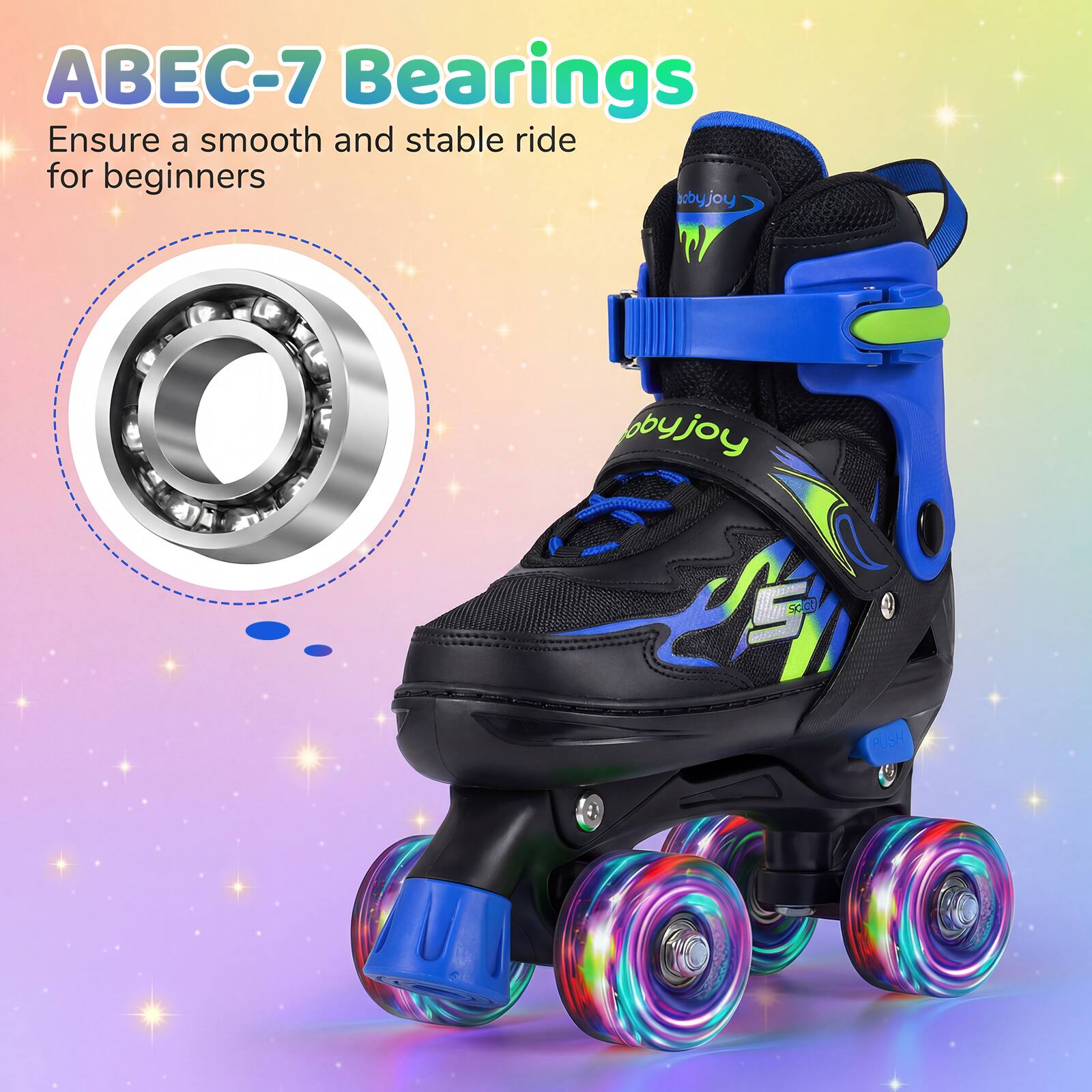 ABEC-7 Bearings  
Ensure a smooth and stable ride for beginners