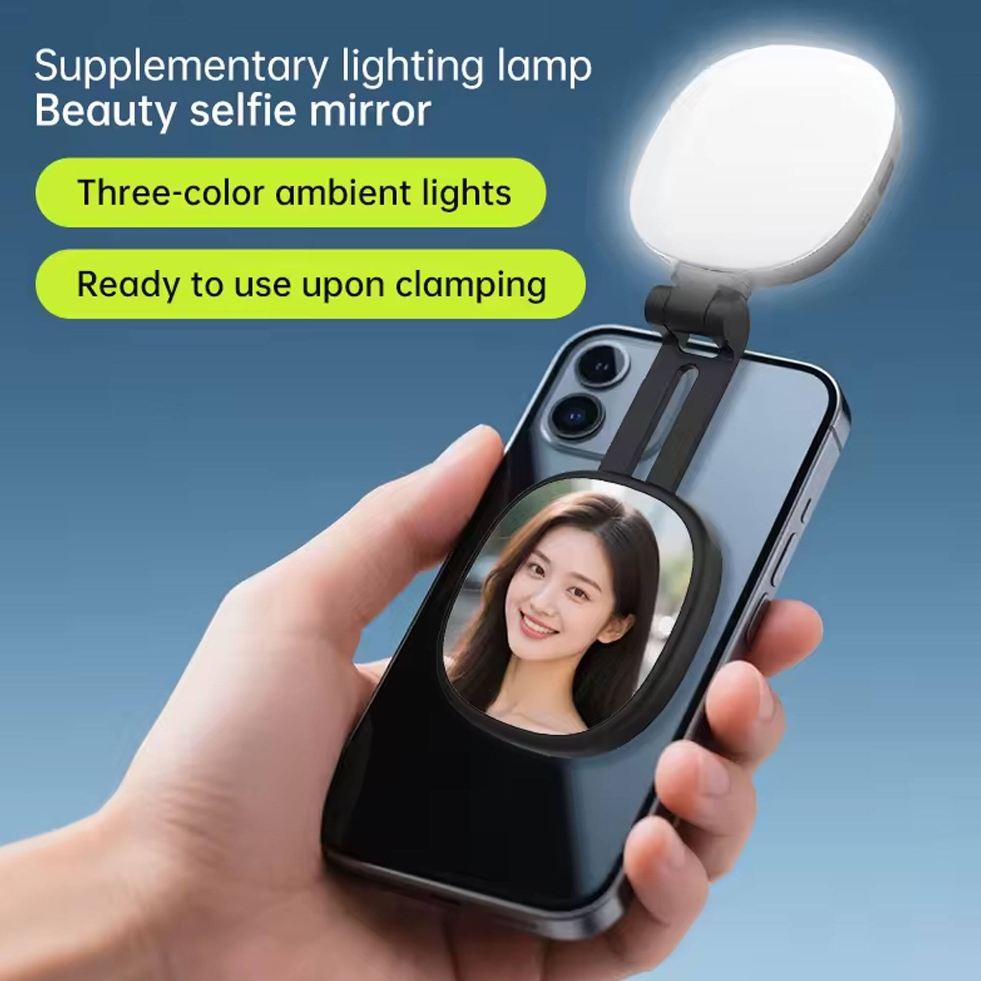 Supplementary lighting lamp  
Beauty selfie mirror  

Three-color ambient lighting  

Ready to use upon clamping