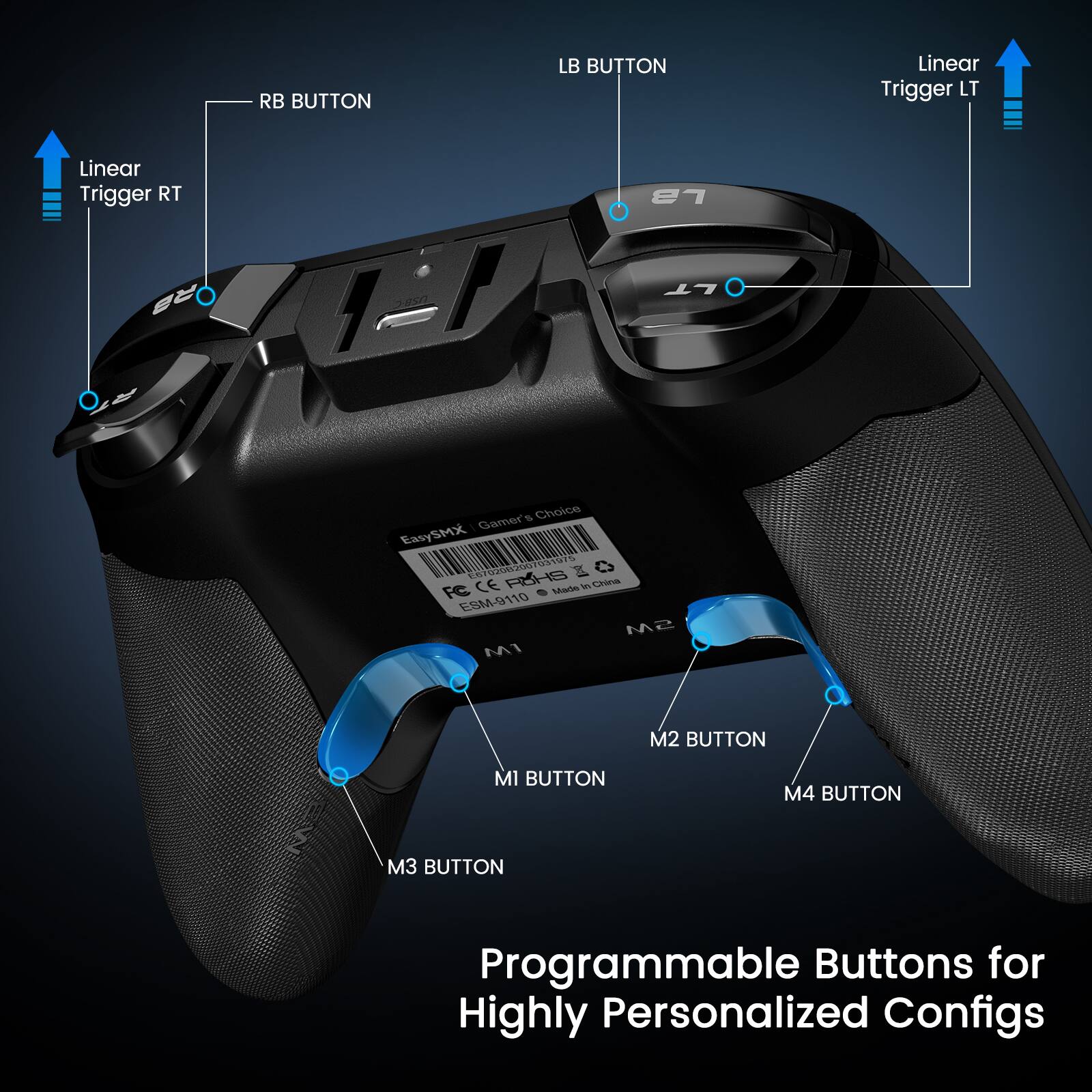 - RB BUTTON
- LB BUTTON
- Linear Trigger RT
- Linear Trigger LT
- M1 BUTTON
- M2 BUTTON
- M3 BUTTON
- M4 BUTTON

Programmable Buttons for Highly Personalized Configs