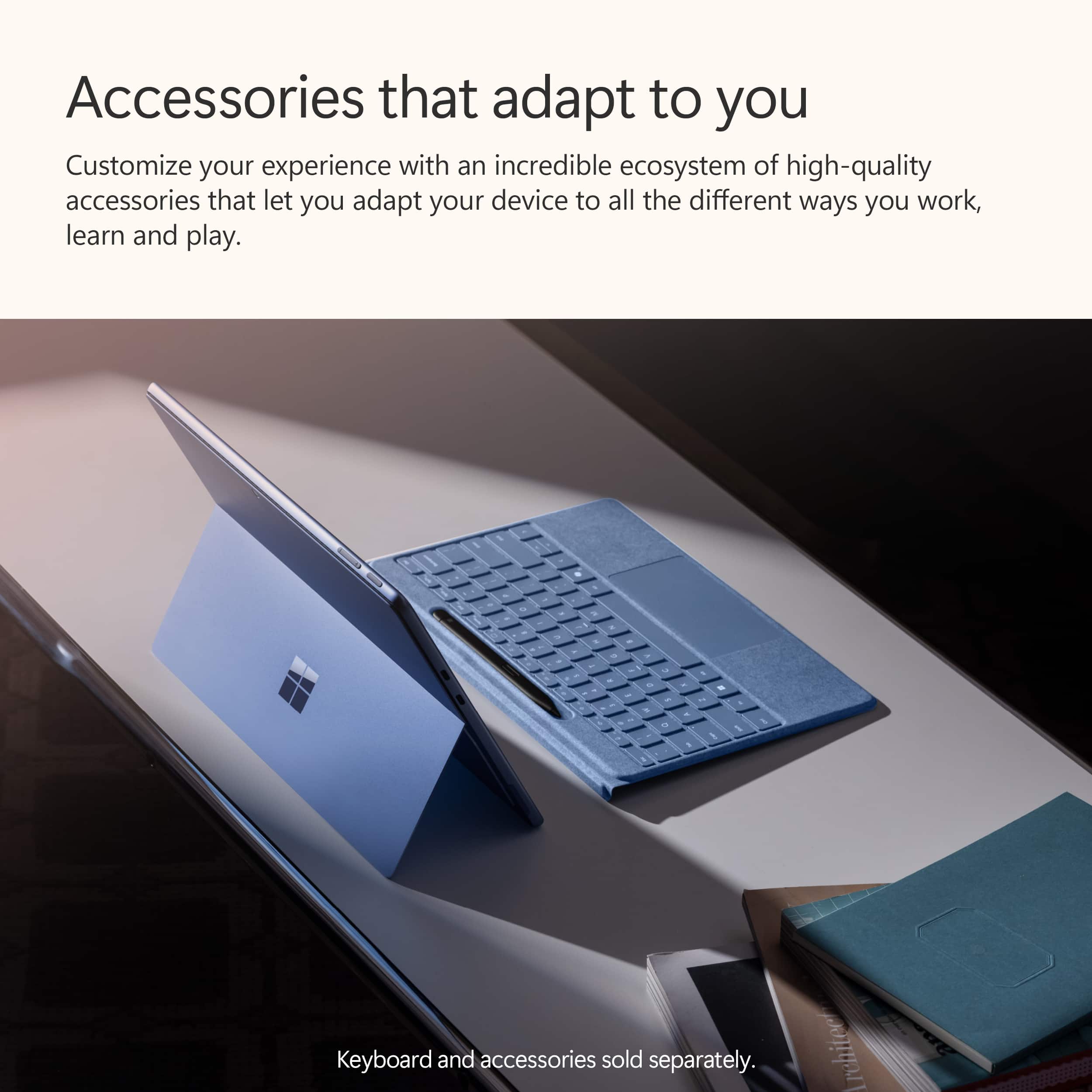 Accessories that adapt to you Customize your experience with an incredible ecosystem of high-quality accessories that let you adapt your device to all the different ways you work, learn and play. Keyboard and accessories sold separately.