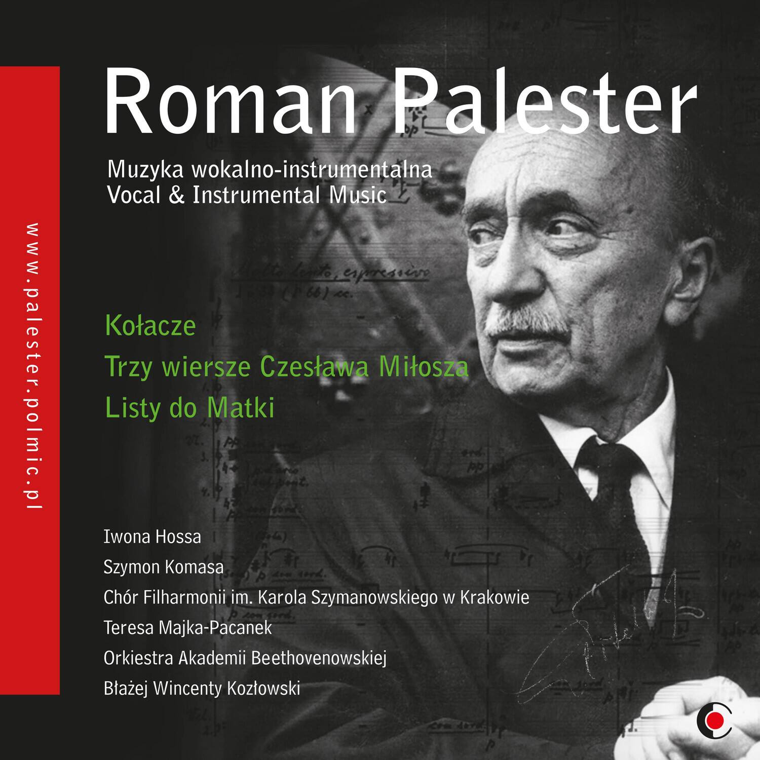 Roman Palester  
Muzika wokalno-instrumentalna  
Vocal & Instrumental Music  

Kotacze  
Trzy wiersze Czesława Miłosza  
Listy do Matki  

Iwona Hossa  
Szymon Komasa  
Chór Filharmonii im. Karola Szymanowskiego w Krakowie  
Teresa Majka-Pacanek  
Orkiestra Akademii Beethovenowskiej  
Błażej Wincenty Kozłowski  

www.palester.polmic.pl