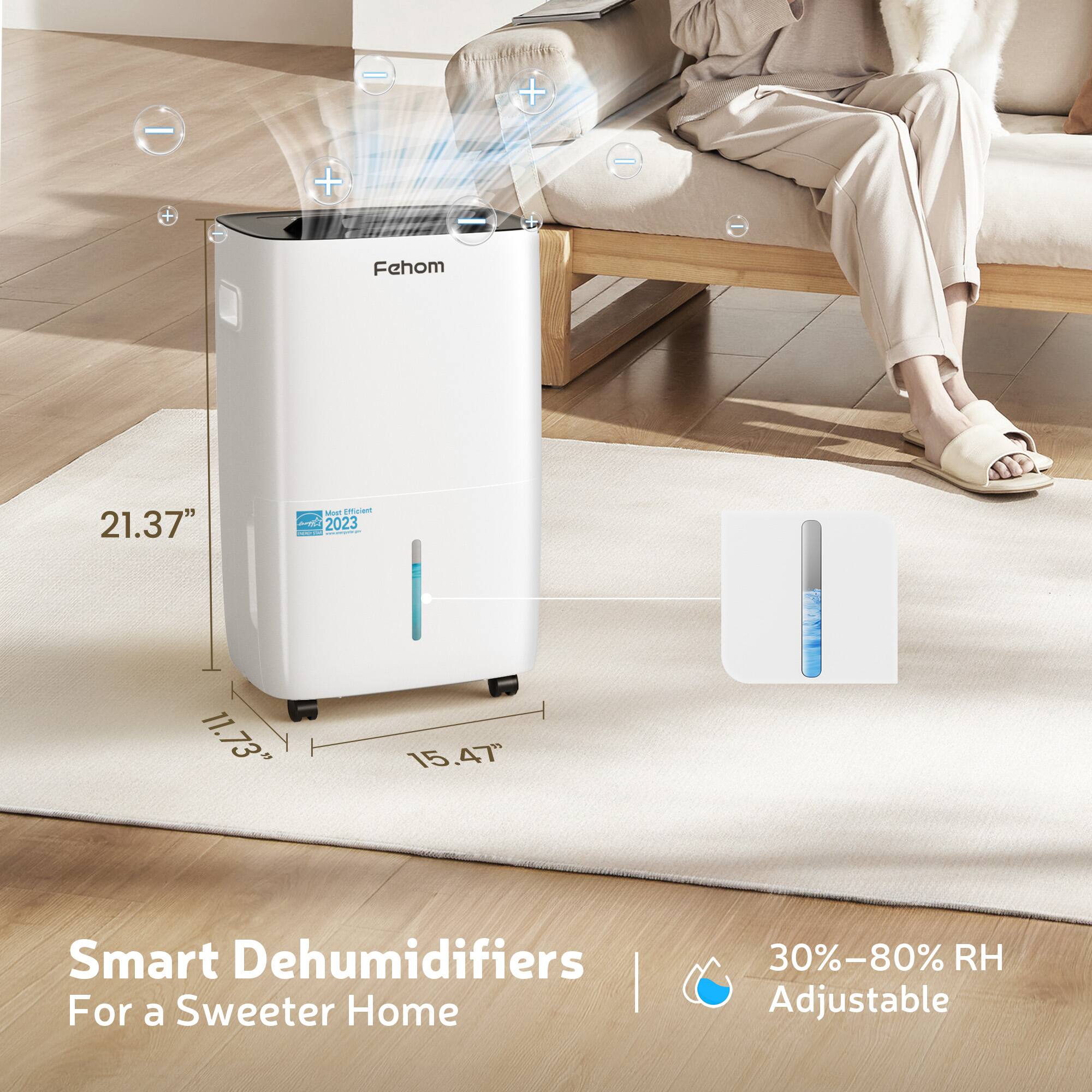 Fehom 2023  
Smart Dehumidifiers For a Sweeter Home  
21.37" x 15.47" x 11.73"  
30%-80% RH Adjustable