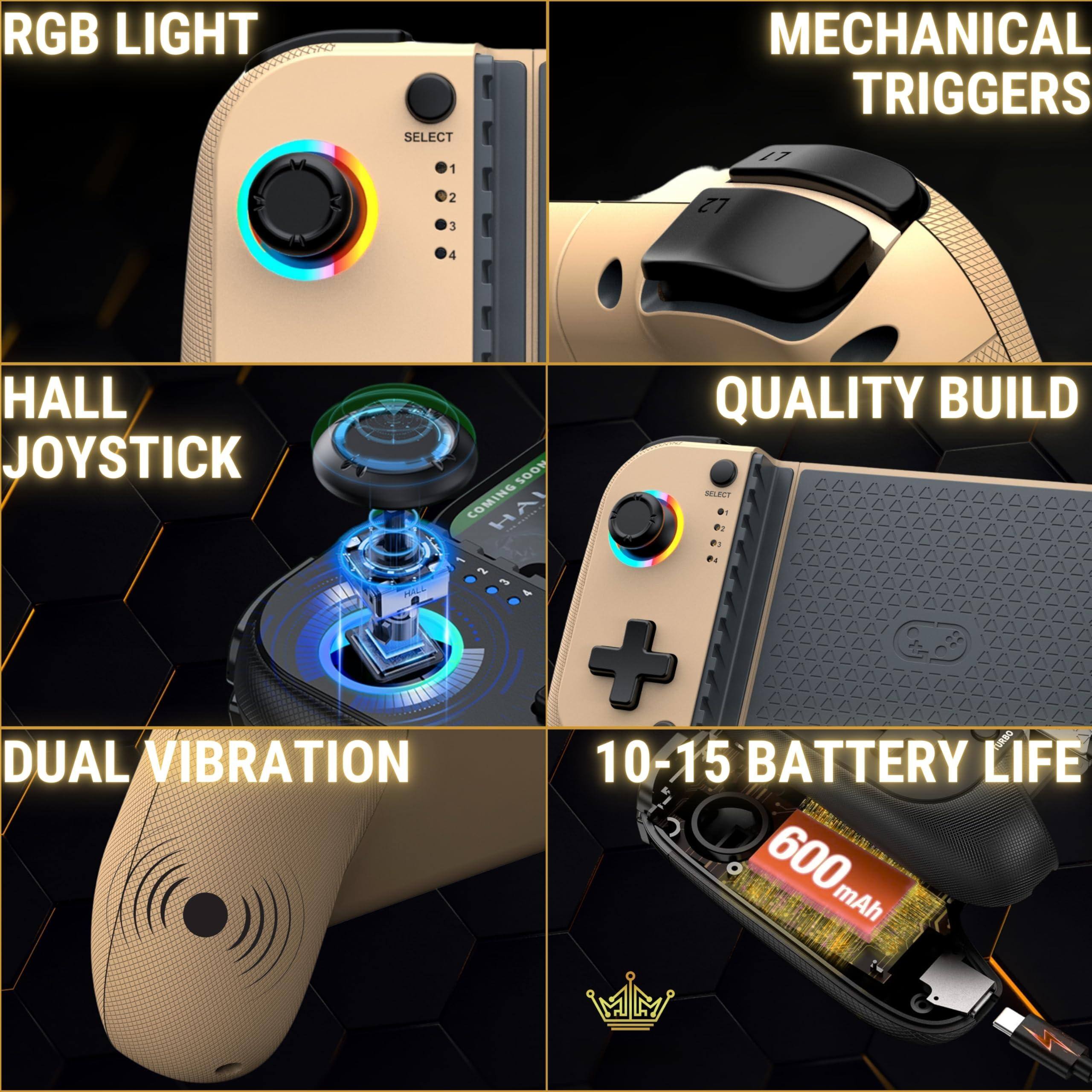- RGB LIGHT
- MECHANICAL TRIGGERS
- HALL JOYSTICK
- QUALITY BUILD
- DUAL VIBRATION
- 10-15 BATTERY LIFE
- 600 mAh