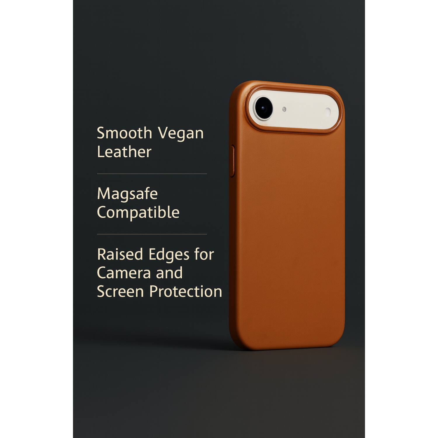 Smooth Vegan Leather

Magsafe Compatible

Raised Edges for Camera and Screen Protection