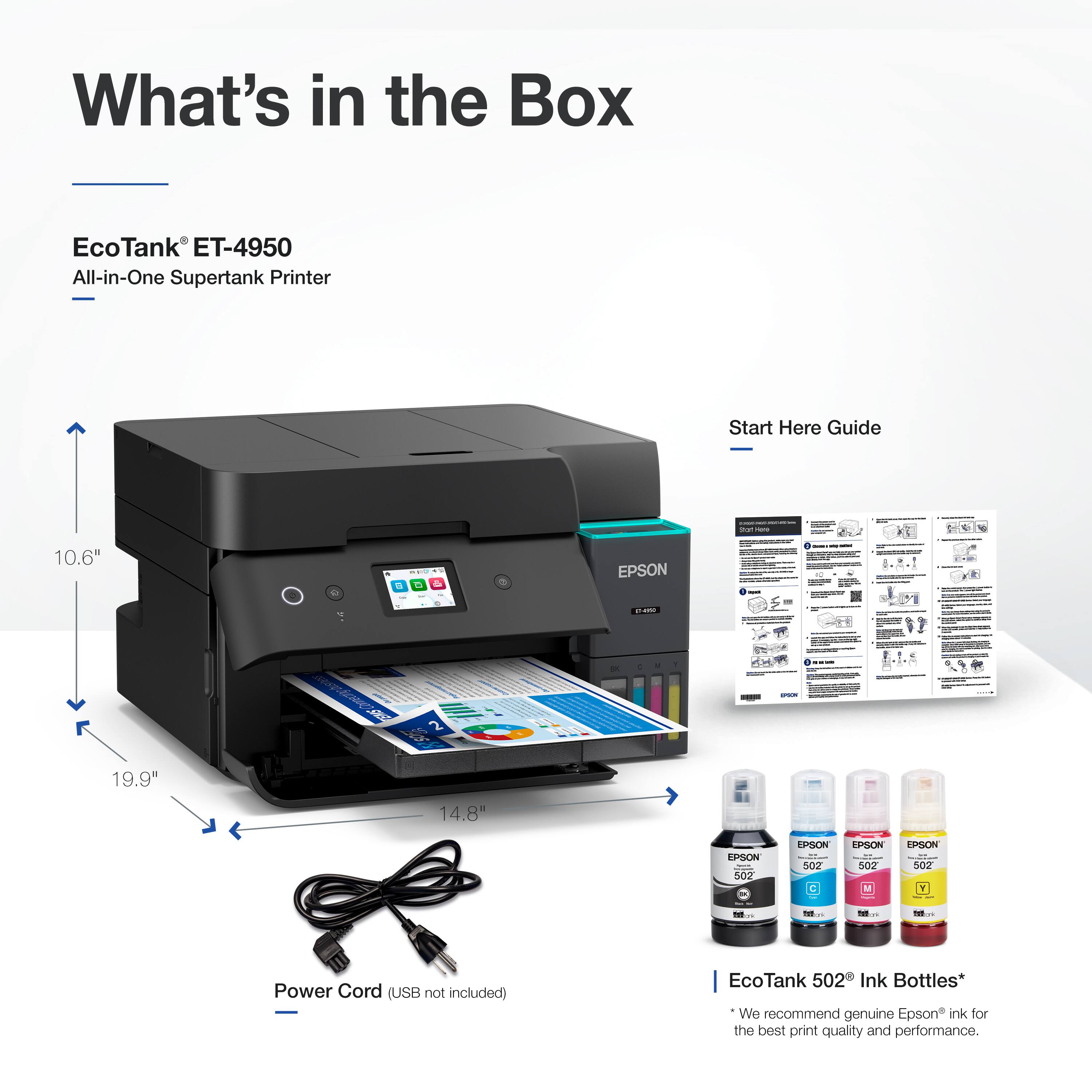 What's in the Box

EcoTank ET-4950
All-in-One Supertank Printer
Start Here Guide

10.6"
19.9"
14.8"

Power Cord (USB not included)

EcoTank 502 Ink Bottles*
We recommend genuine Epson ink for the best print quality and performance.