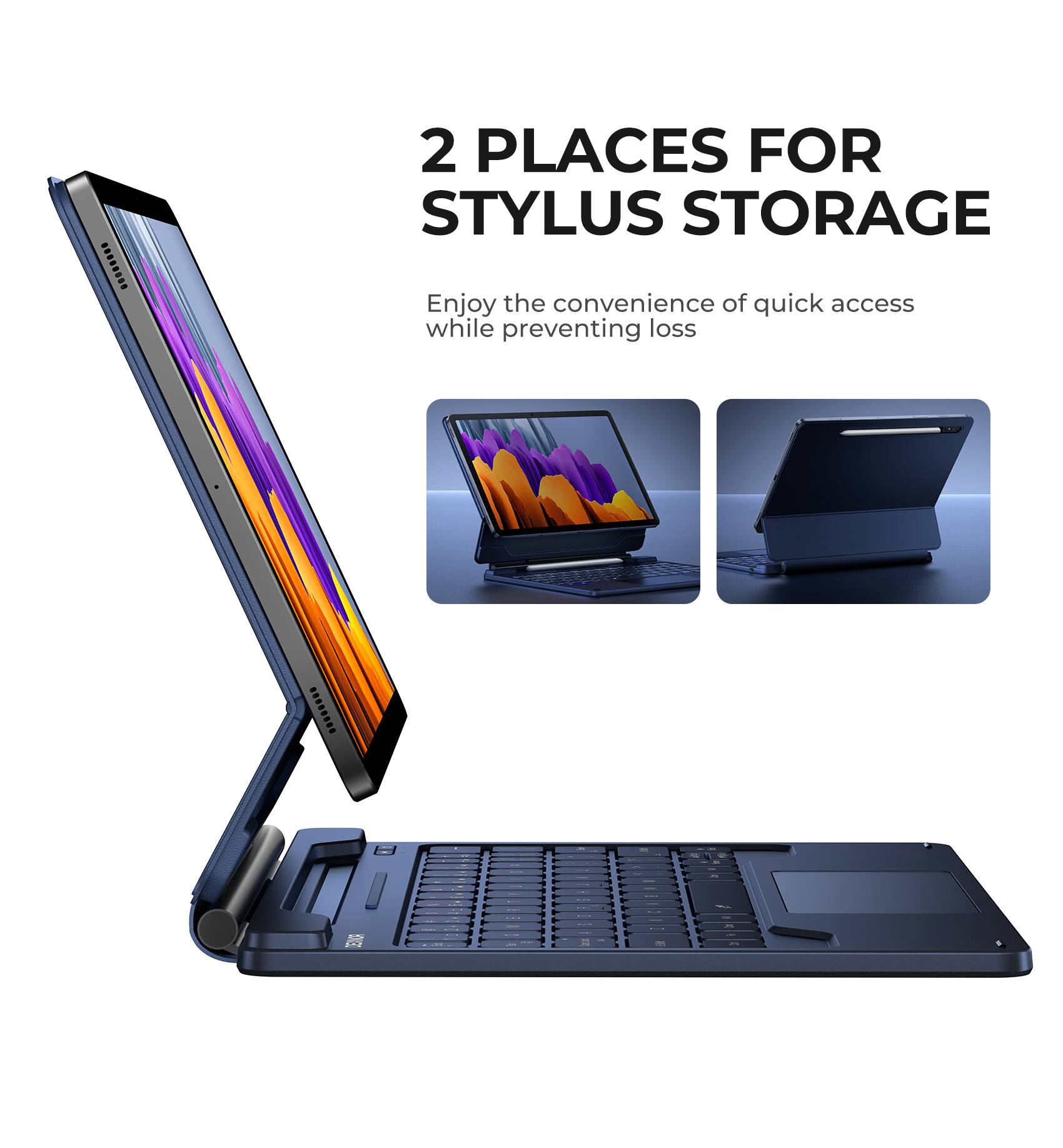 2 PLACES FOR STYLUS STORAGE

Enjoy the convenience of quick access while preventing loss