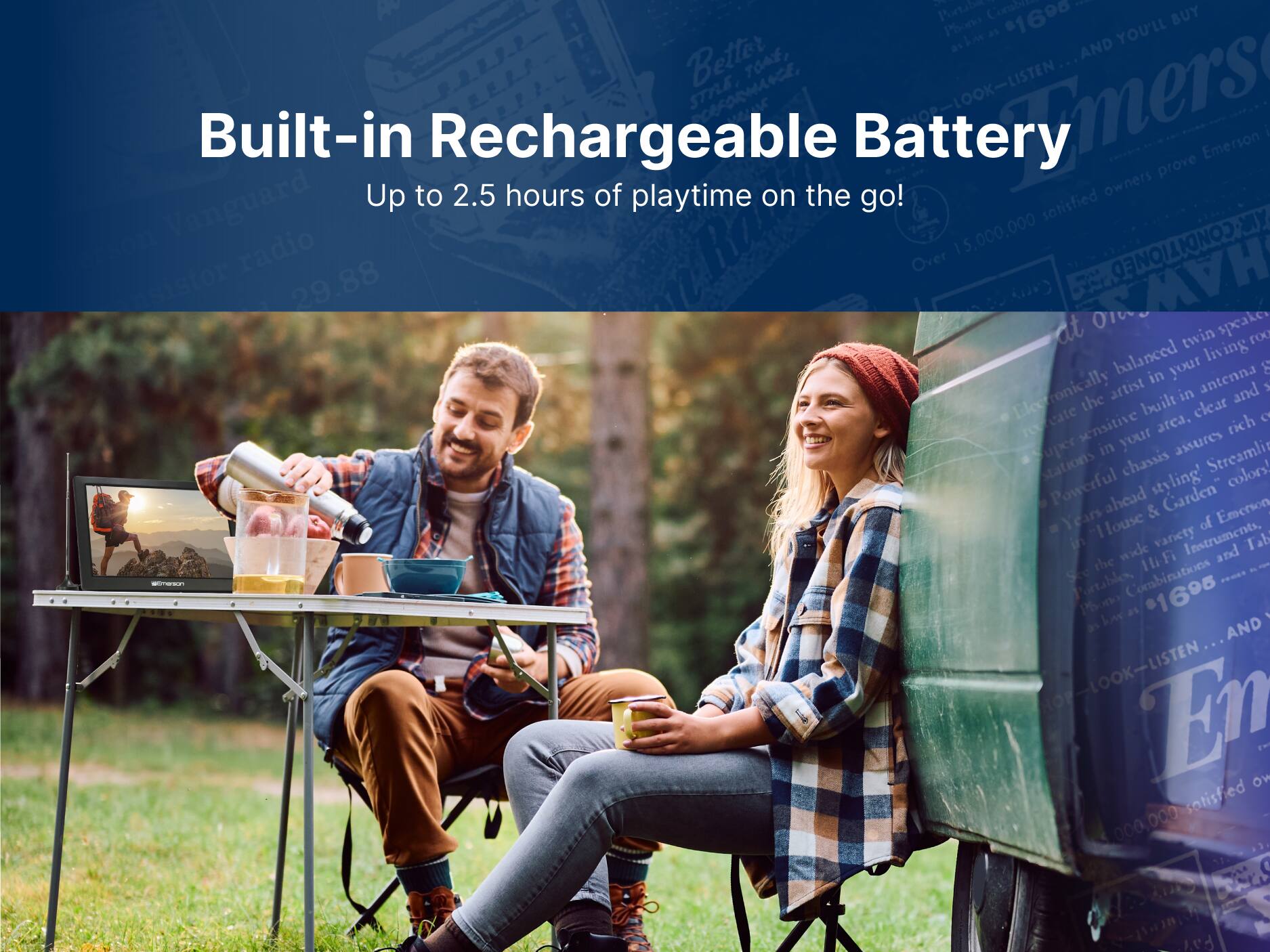 Built-in Rechargeable Battery
Up to 2.5 hours of playtime on the go!

Portable Combitee I Phono 1690
Better Toa, STRLE frm, erymers
Over 15,000,000 satisfied owners Vanguard
at twin speakers
balanced twin speakers in your living room
Electronically recreate the artist in your area
clear and sensitive to your antenna
Super sensitive to your area
Streamline your chassis
colors!
Powerful ahead styling
Garden
Years
House & Garden
of Emerson
in wide variety of Instruments
and Tab
Ste the HF Partables
Combinations
Las as
AND LOOK-LISTEN
En Ov E
sotisfied 000,000 bcK M Pay