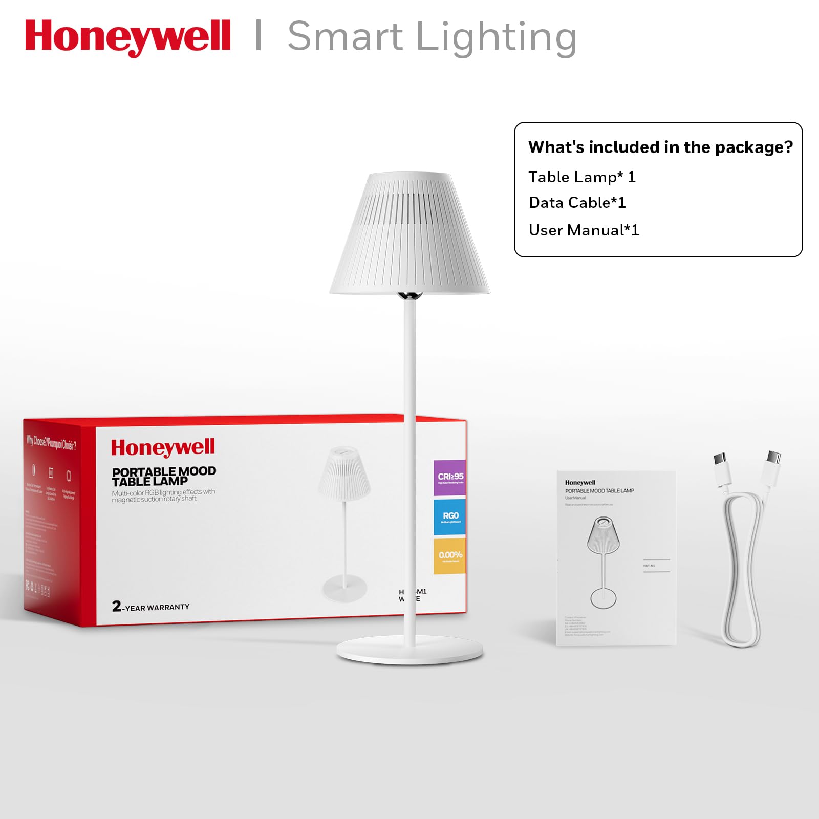 Honeywell | Smart Lighting

What's included in the package?
- Table Lamp* 1
- Data Cable* 1
- User Manual* 1

Honeywell
PORTABLE MOOD TABLE LAMP
Multicolor RGB lighting effects with magnetic wireless charging.
CRI95
RG0
0.00% UV
2-YEAR WARRANTY