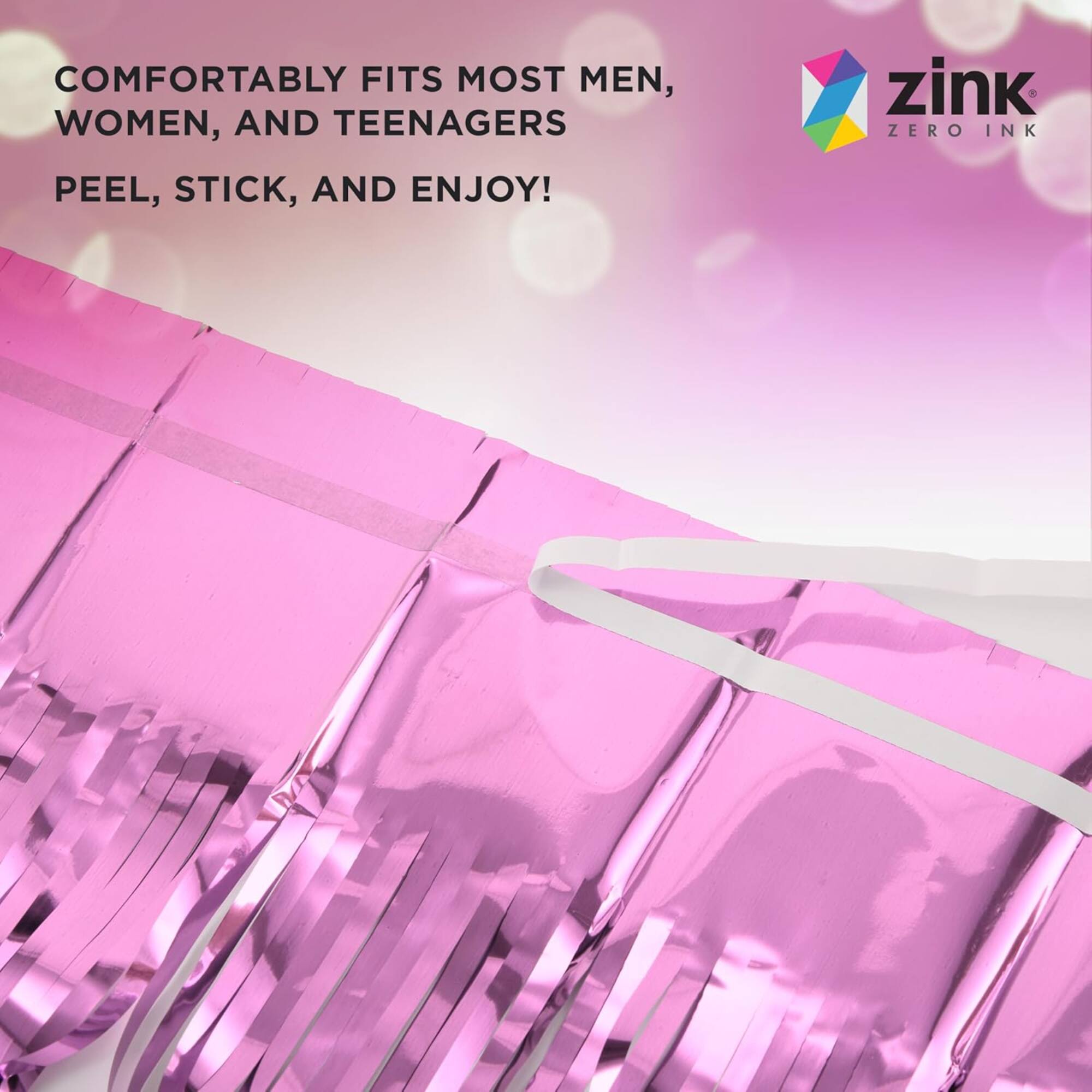 COMFORTABLY FITS MOST MEN, WOMEN, AND TEENAGERS  
PEEL, STICK, AND ENJOY!  

zink  
ZERO INK