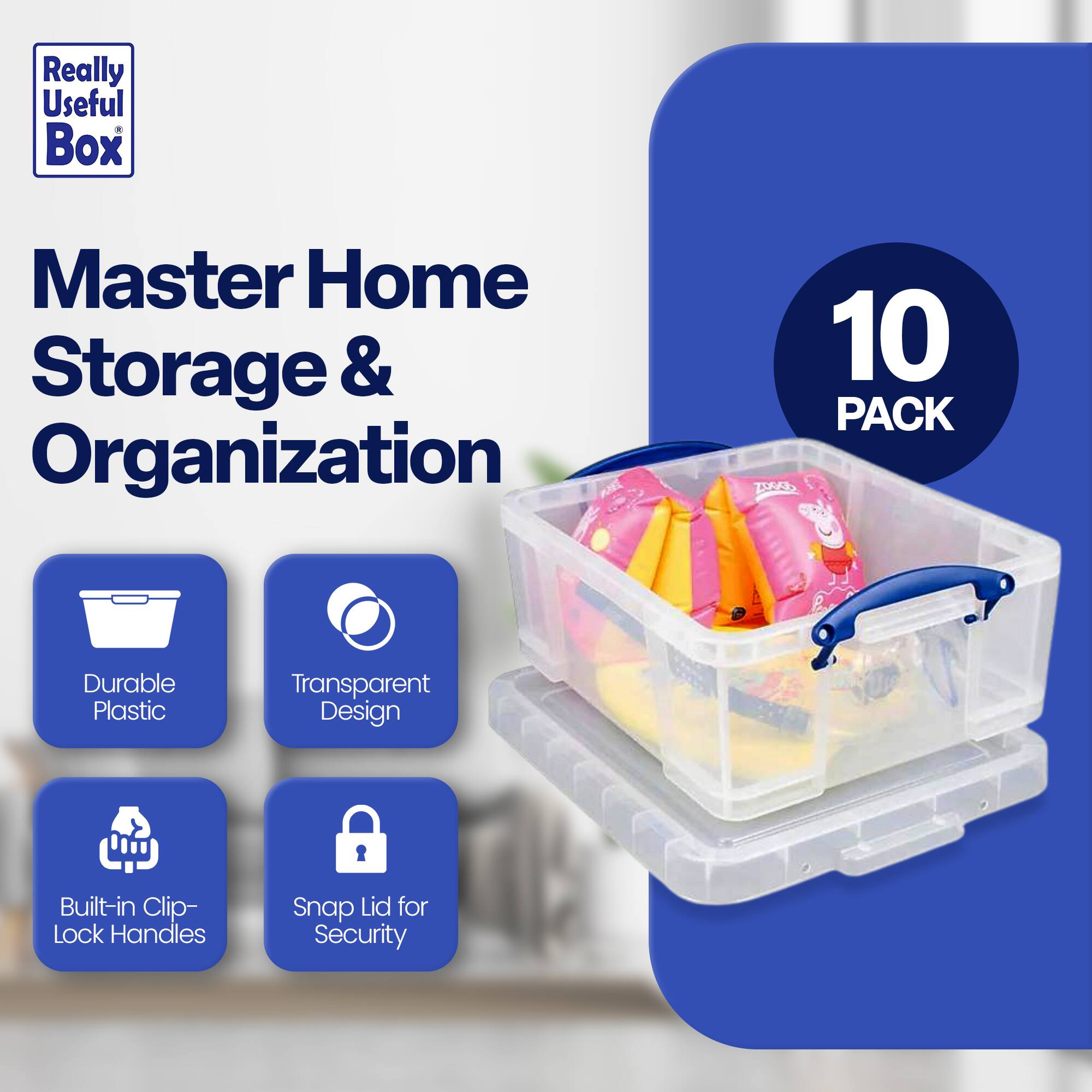 Really Useful Box  
Master Home Storage & Organization  

10 PACK  

- Durable Plastic  
- Transparent Design  
- Built-in Clip-Lock Handles  
- Snap Lid for Security
