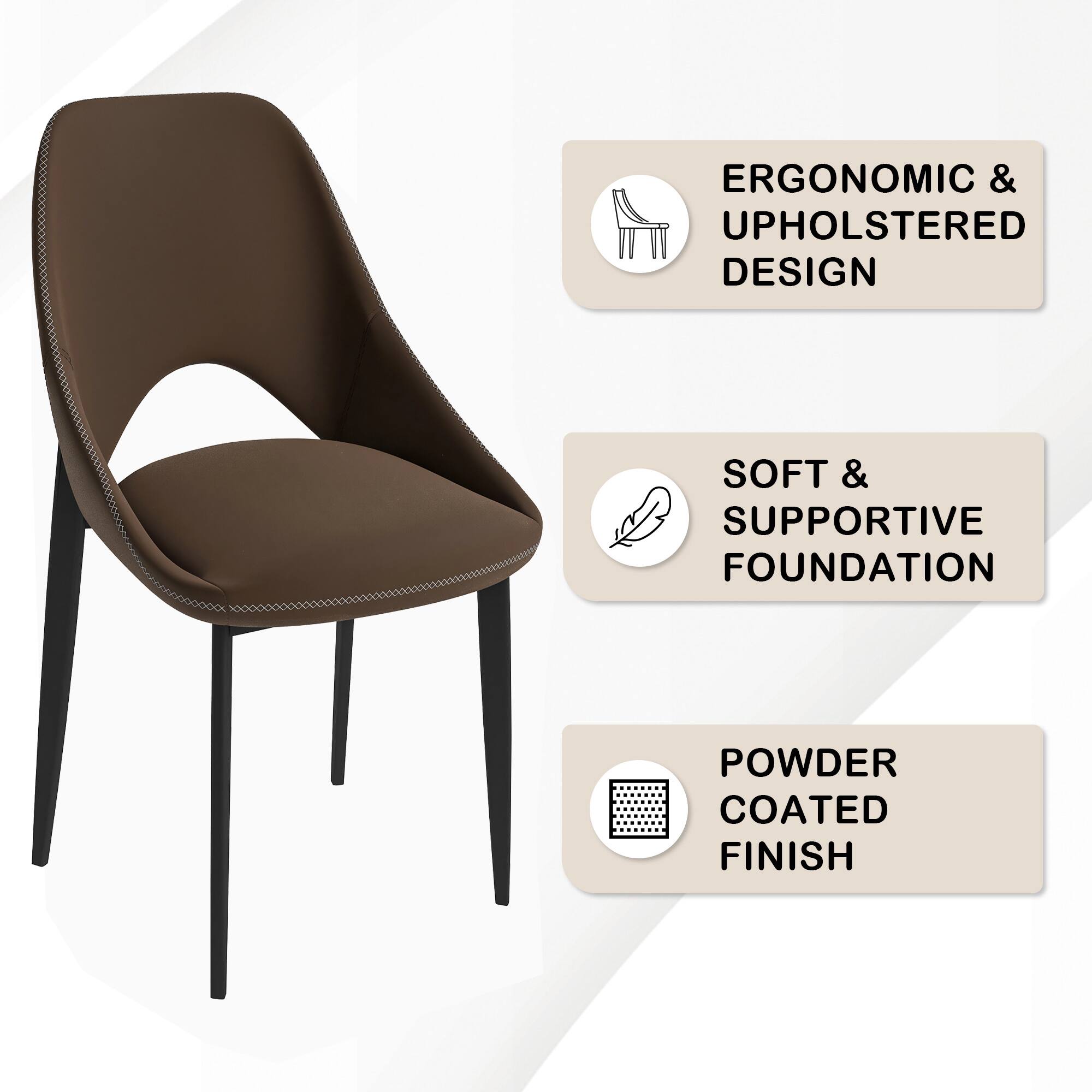 ERGONOMIC & UPHOLSTERED DESIGN  
SOFT & SUPPORTIVE FOUNDATION  
POWDER COATED FINISH