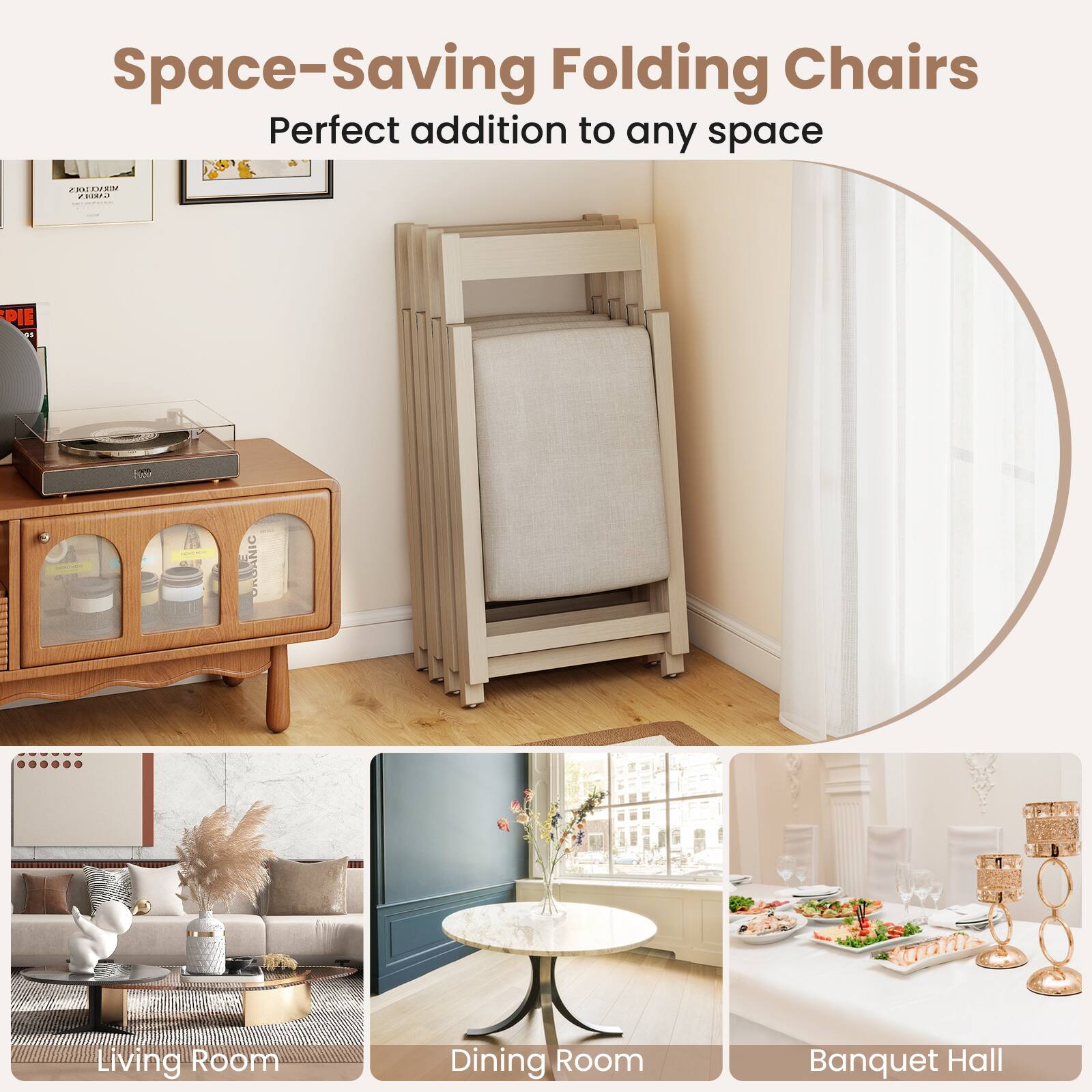 Space-Saving Folding Chairs  
Perfect addition to any space  

Living Room  
Dining Room  
Banquet Hall