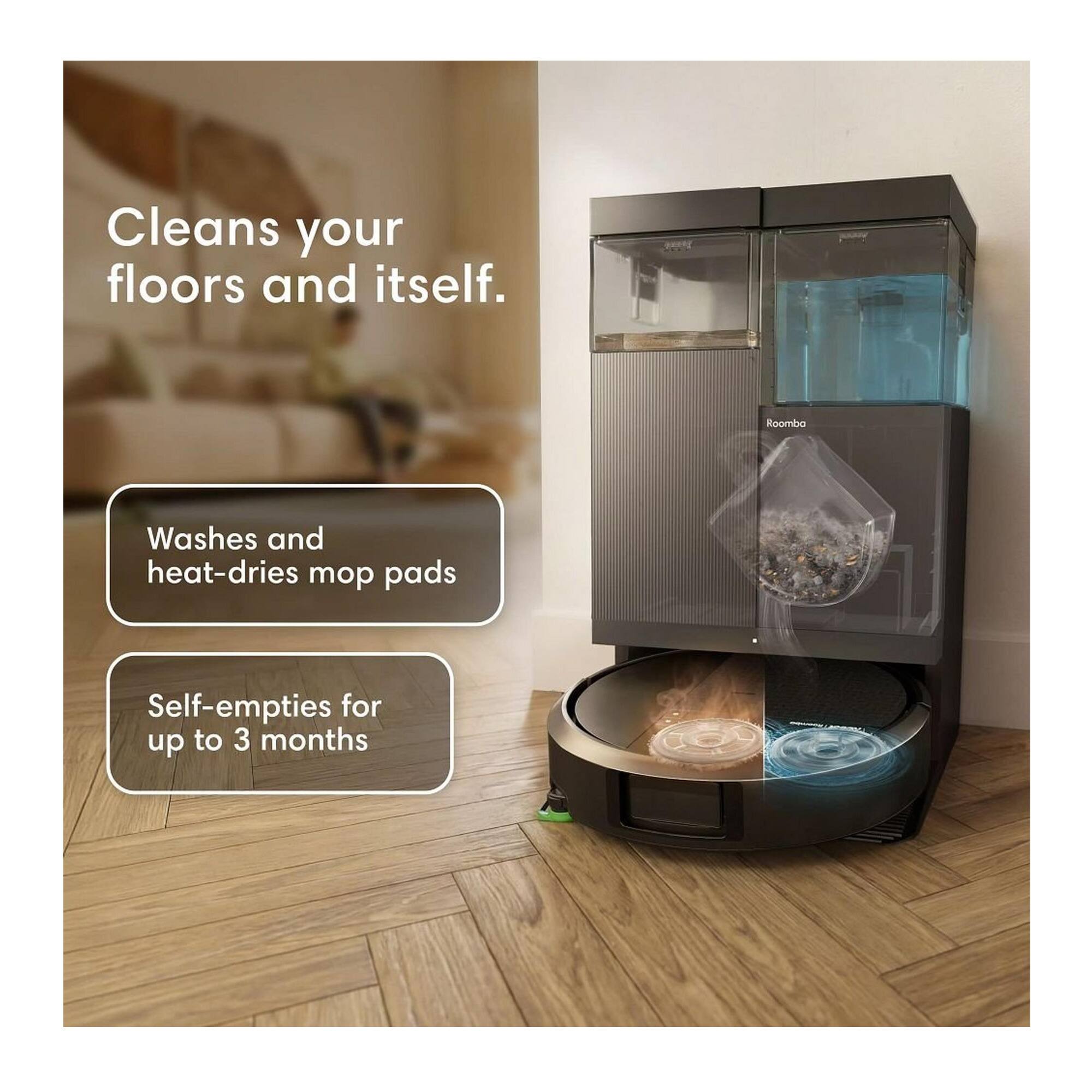 Cleans your floors and itself.

Roombo

Washes and heat-dries mop pads

Self-empties for up to 3 months