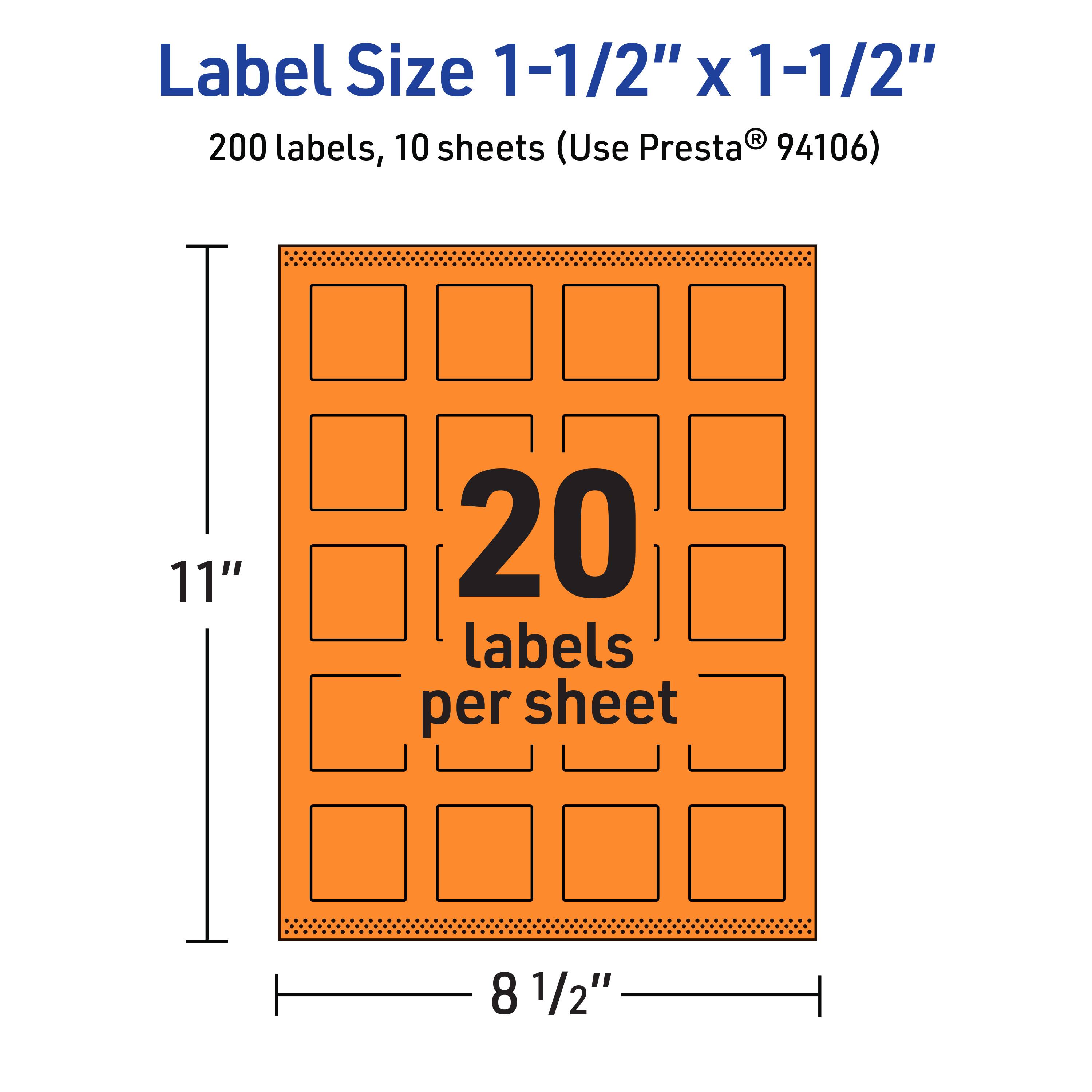 Label Size 1-1/2" x 1-1/2"  
200 labels, 10 sheets (Use Presta® 94106)  
11" x 8 1/2"  
20 labels per sheet