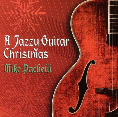 Mike Pachelli - A Jazzy Guitar Christmas  - COMPACT DISCS