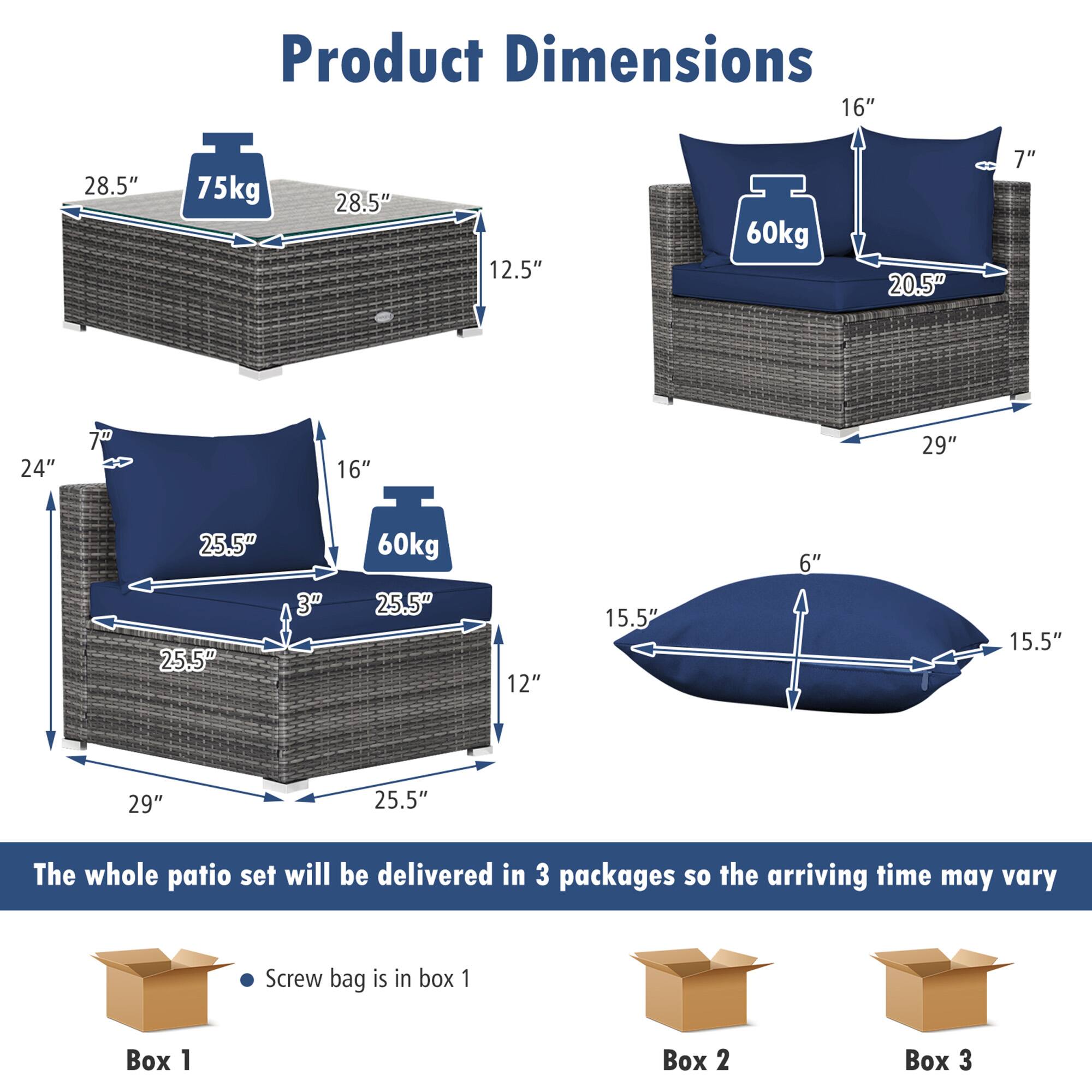 Product Dimensions: 28.5" 28.5" 12.5" 75kg, 20.5" 7" 24" 7" 16" 29" 25.5" 25.5" 3" 60kg, 25.5" 12" 15.5" 6" 15.5" 29" 25.5"

The whole patio set will be delivered in 3 packages so the arriving time may vary

Screw bag is in box 1

Box 1

Box 2

Box 3