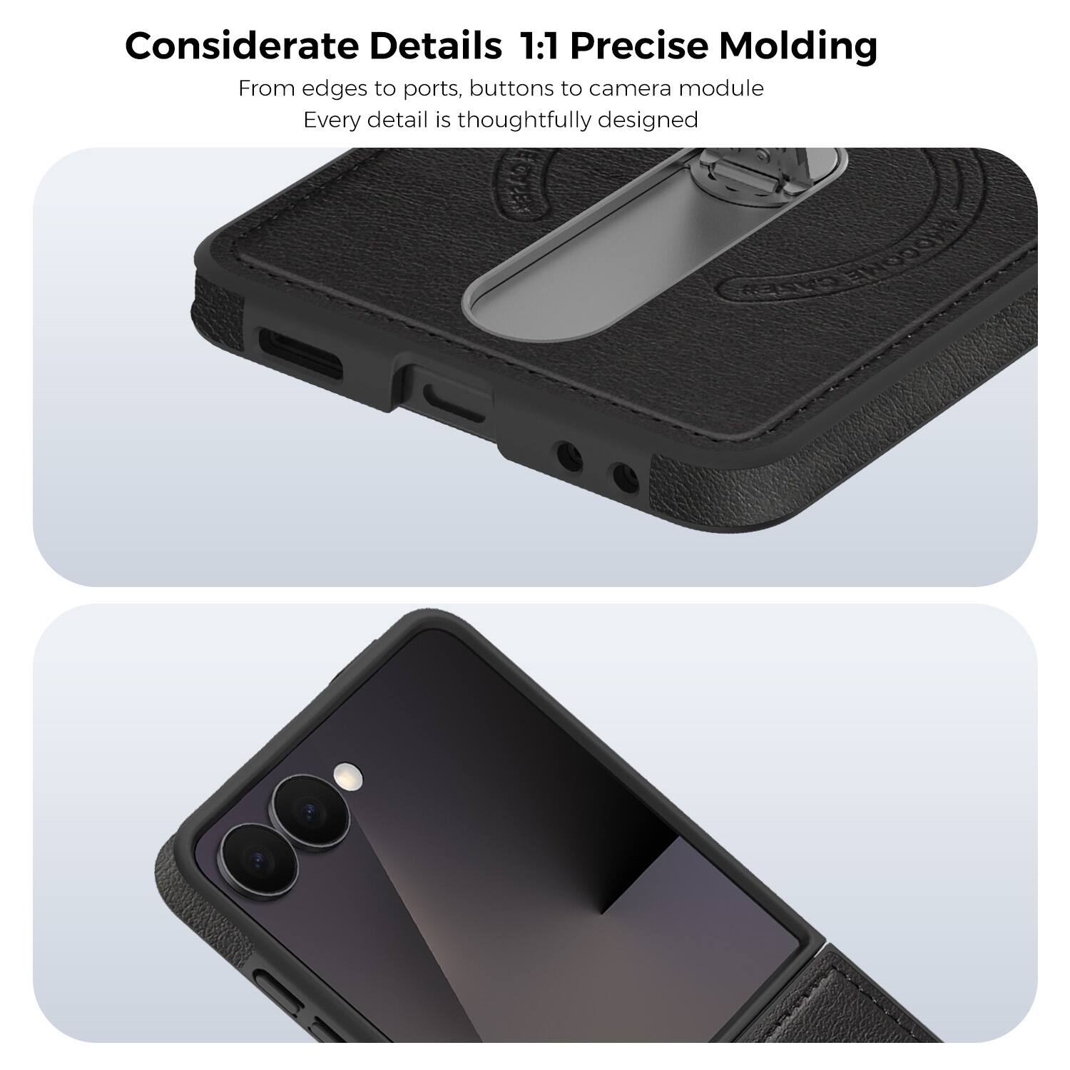Considerate Details 1:1 Precise Molding  
From edges to ports, buttons to camera module  
Every detail is thoughtfully designed