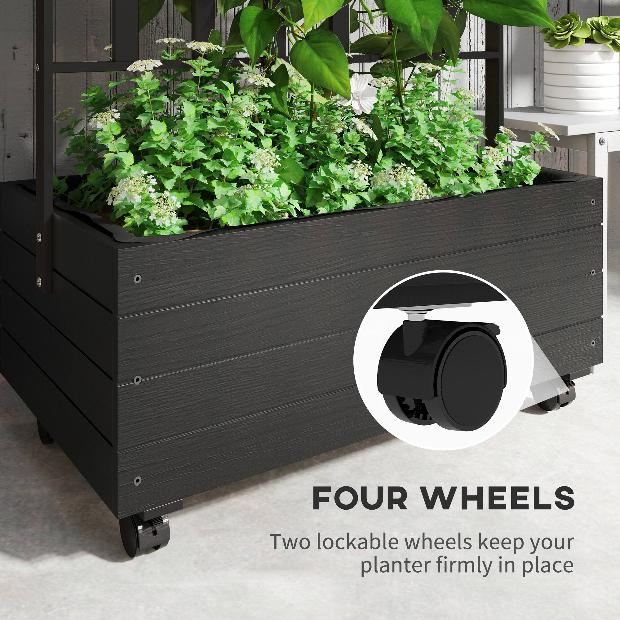 FOUR WHEELS  
Two lockable wheels keep your planter firmly in place