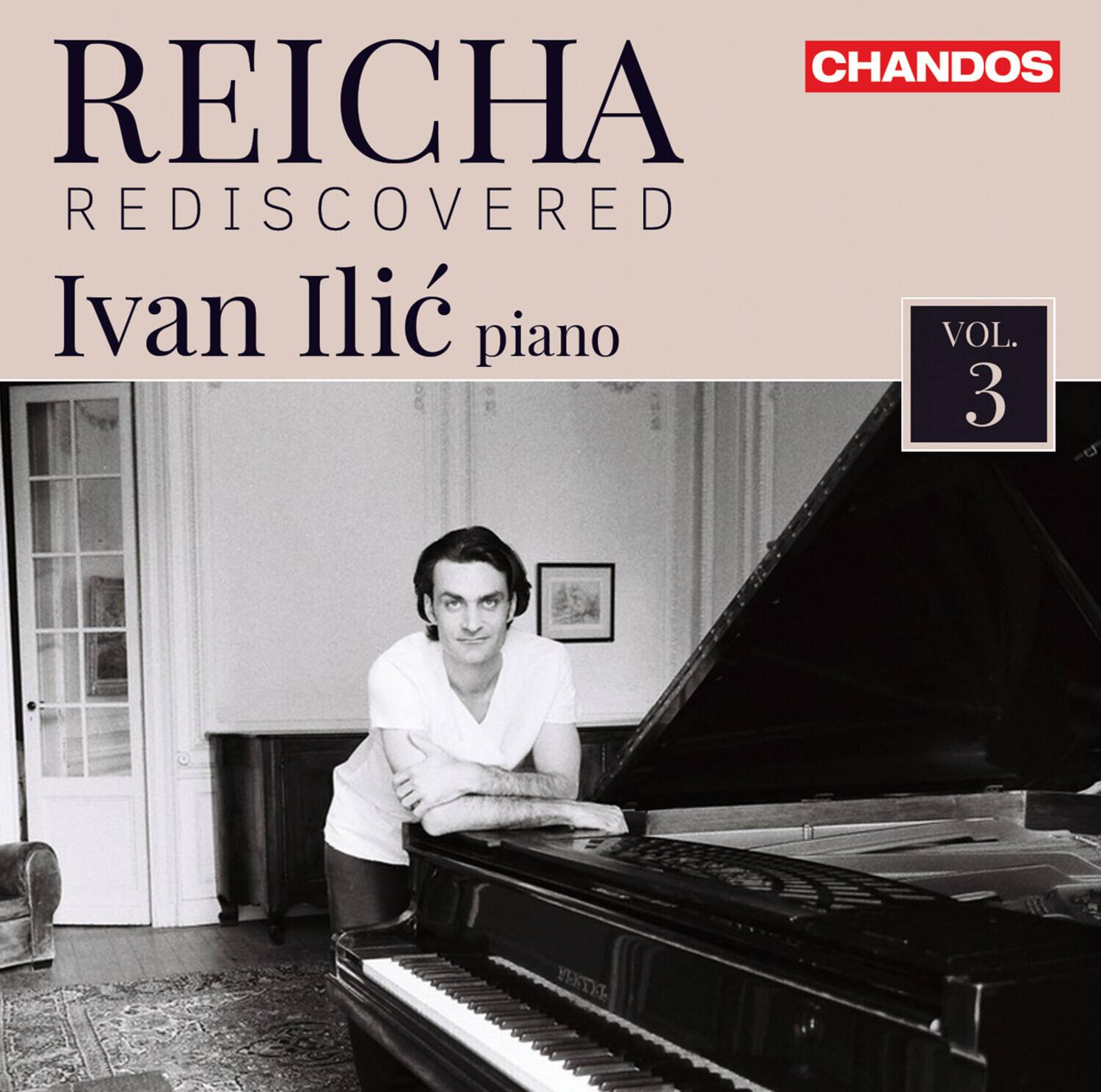 REICHA  
REDISCOVERED  
Ivan Ilić piano  
VOL. 3  
CHANDOS